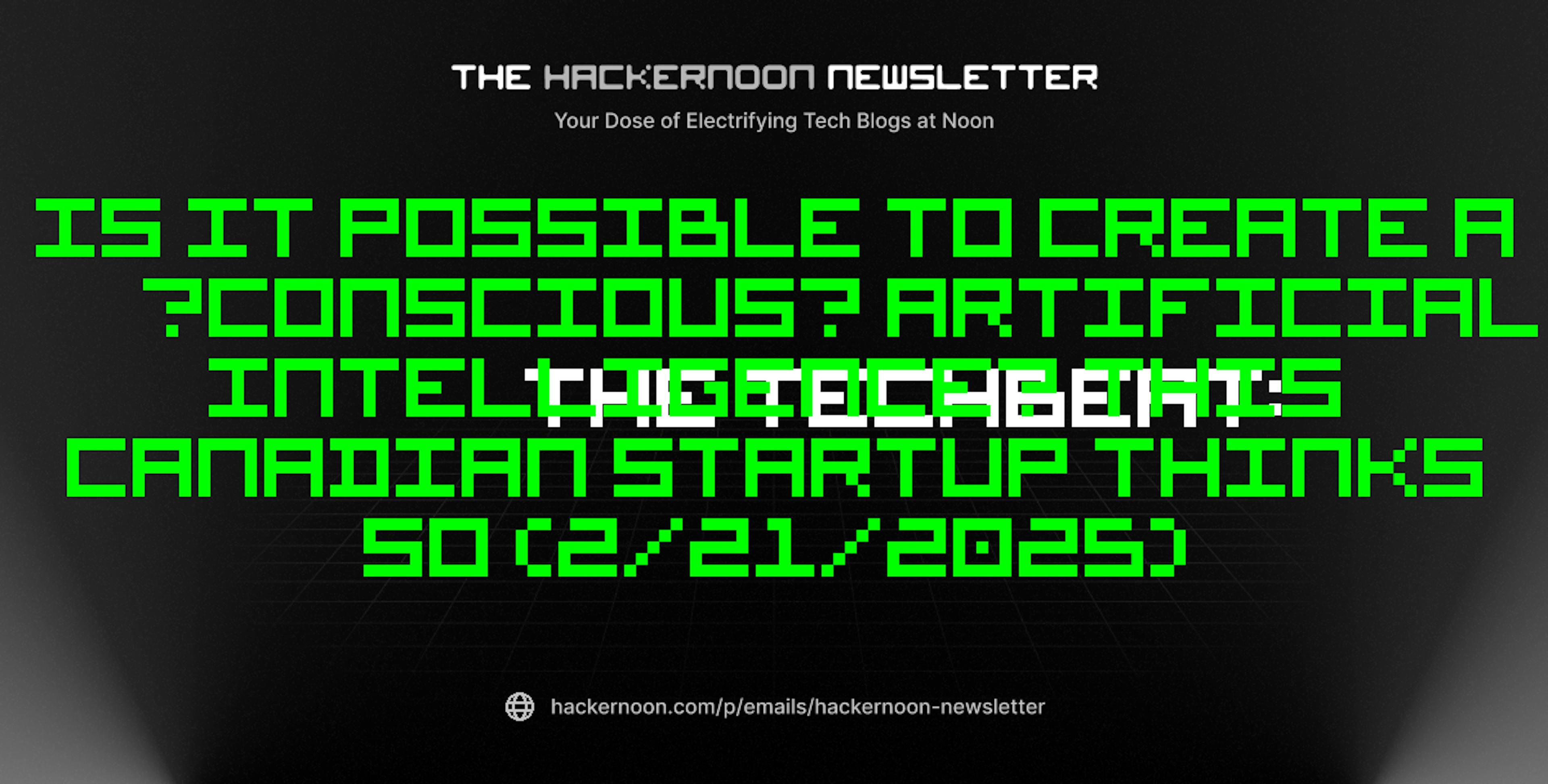 featured image - The TechBeat: Is it Possible to Create a “Conscious” Artificial Intelligence? This Canadian Startup Thinks So (2/21/2025)