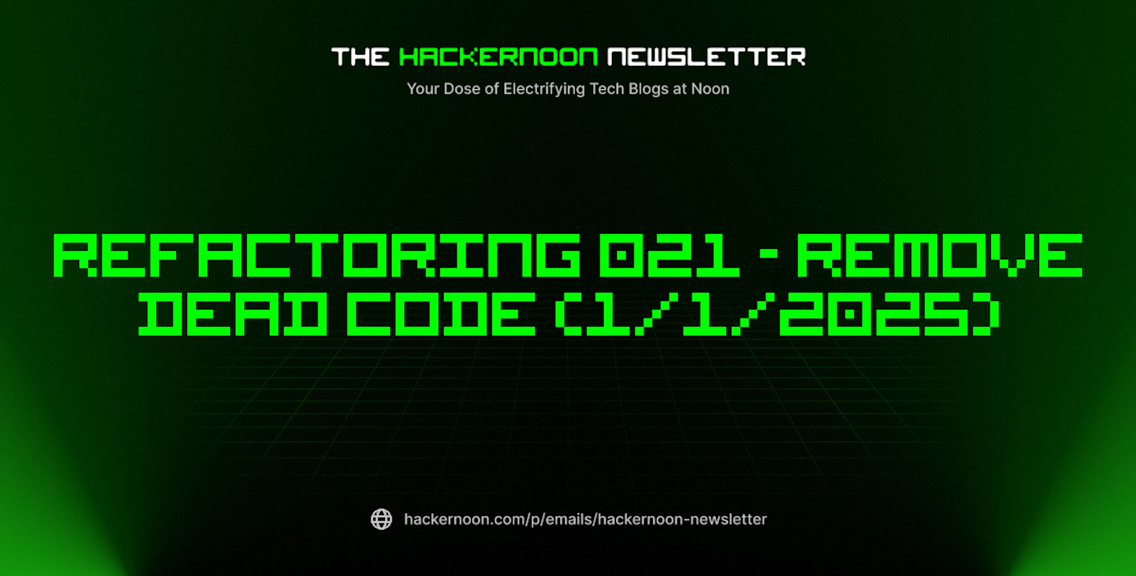 featured image - The HackerNoon Newsletter: Refactoring 021 - Remove ...