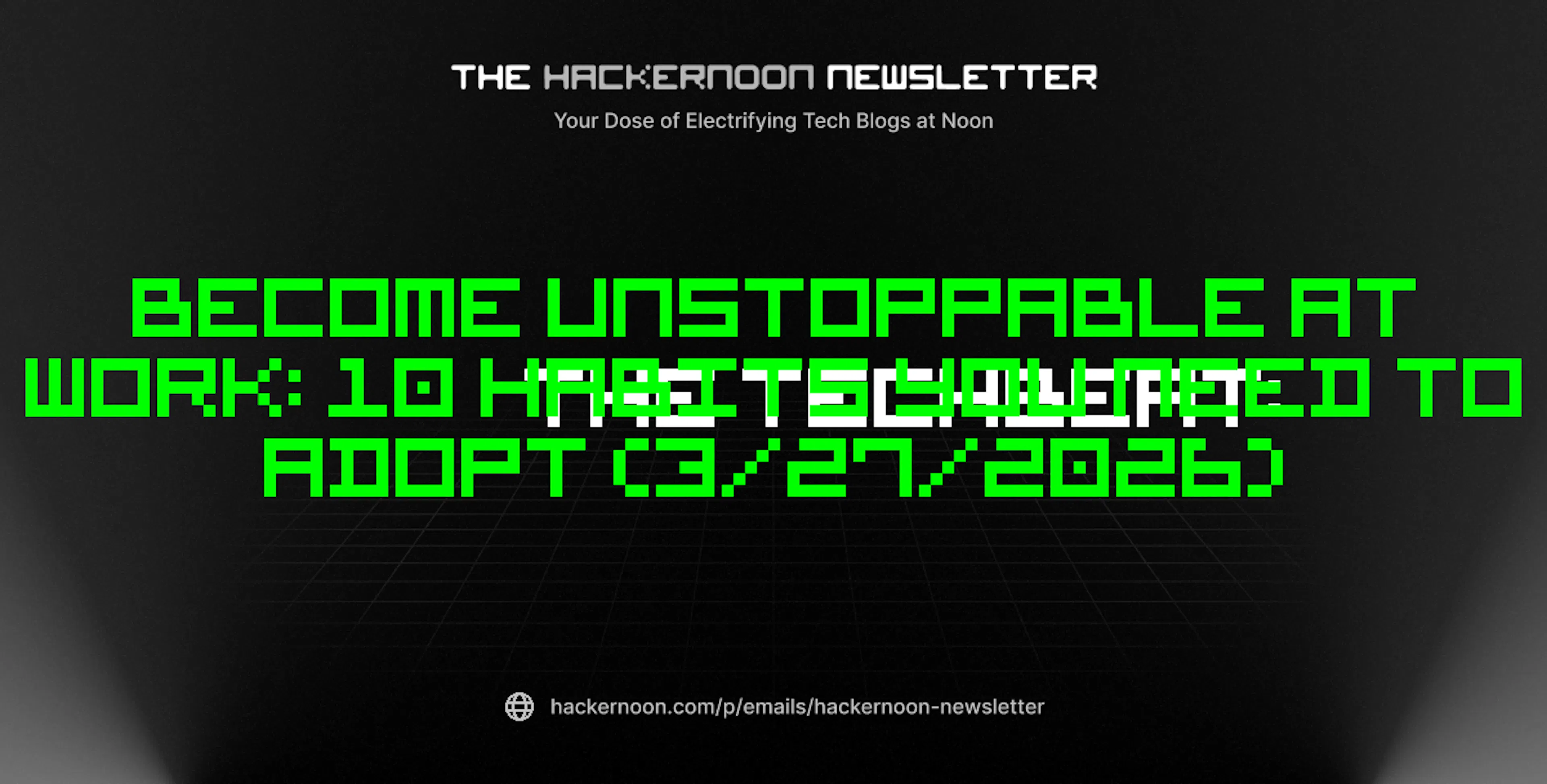 featured image - The TechBeat: Become Unstoppable at Work: 10 Habits You Need to Adopt (3/27/2026)