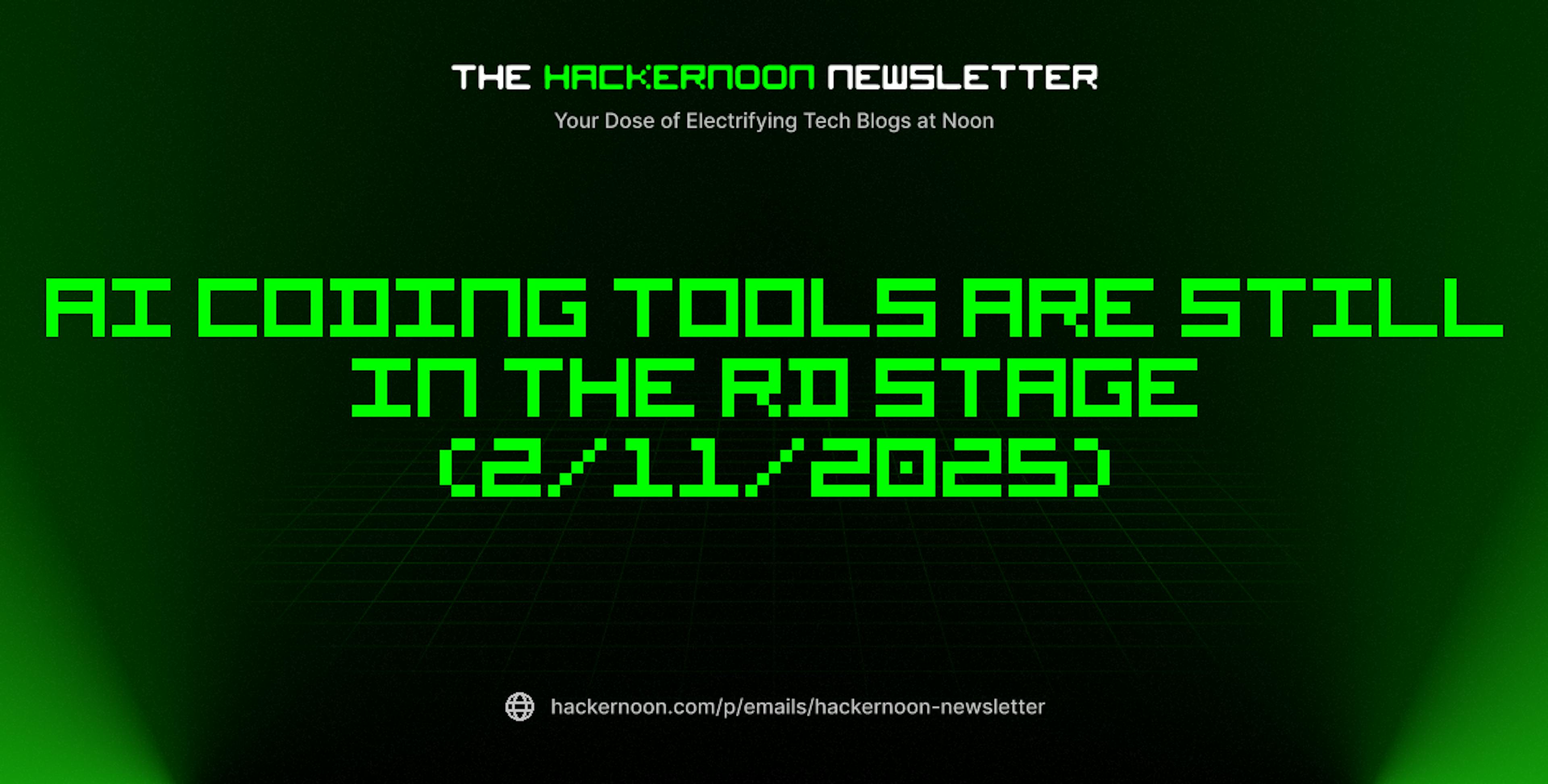 featured image - The HackerNoon Newsletter: AI Coding Tools Are Still in the RD Stage (2/11/2025)