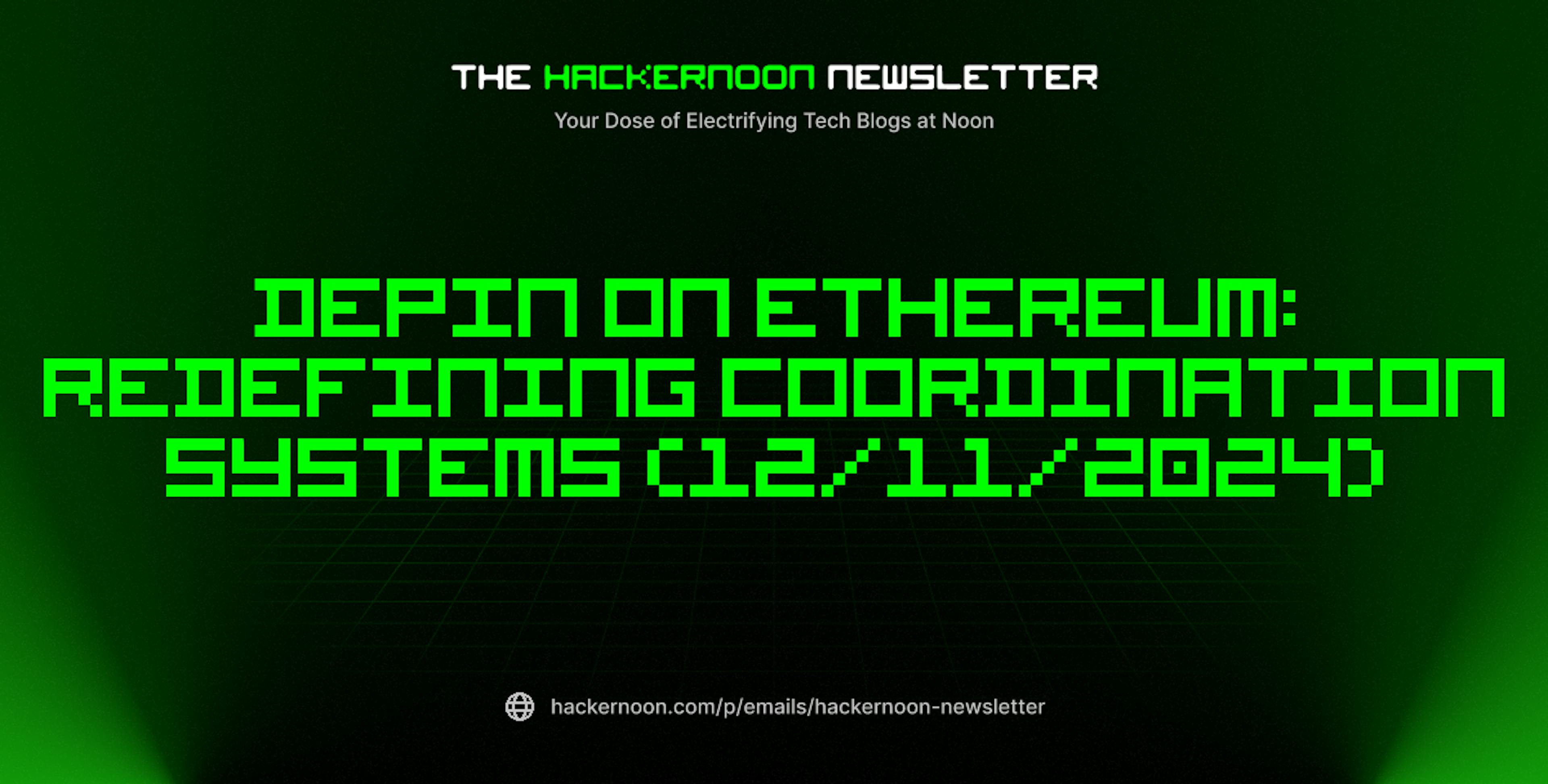 featured image - The HackerNoon Newsletter: DePIN On Ethereum: Redefining Coordination Systems (12/11/2024)
