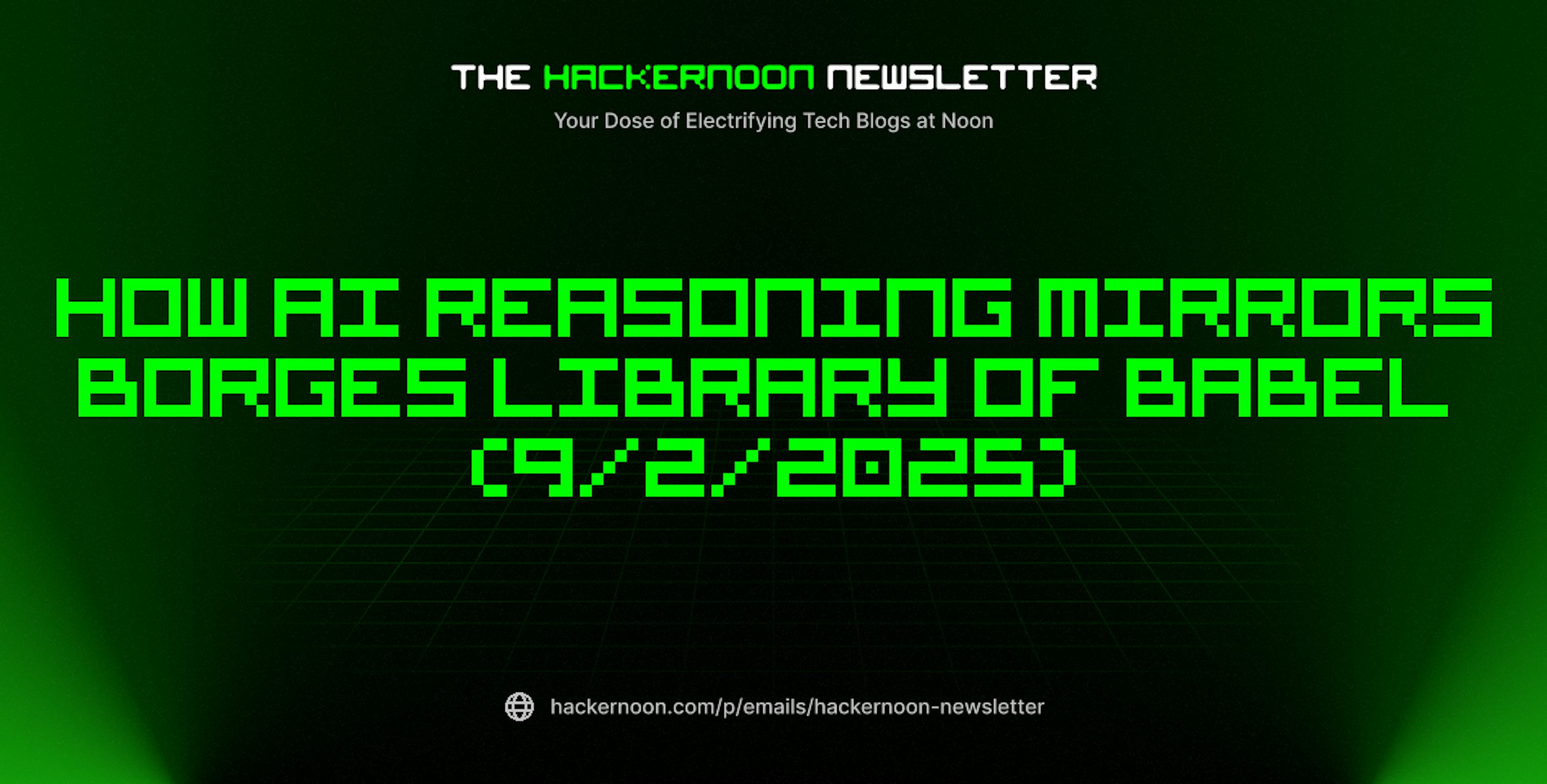 The HackerNoon Newsletter: How AI Reasoning Mirrors Borges Library of Babel  (9/2/2025)