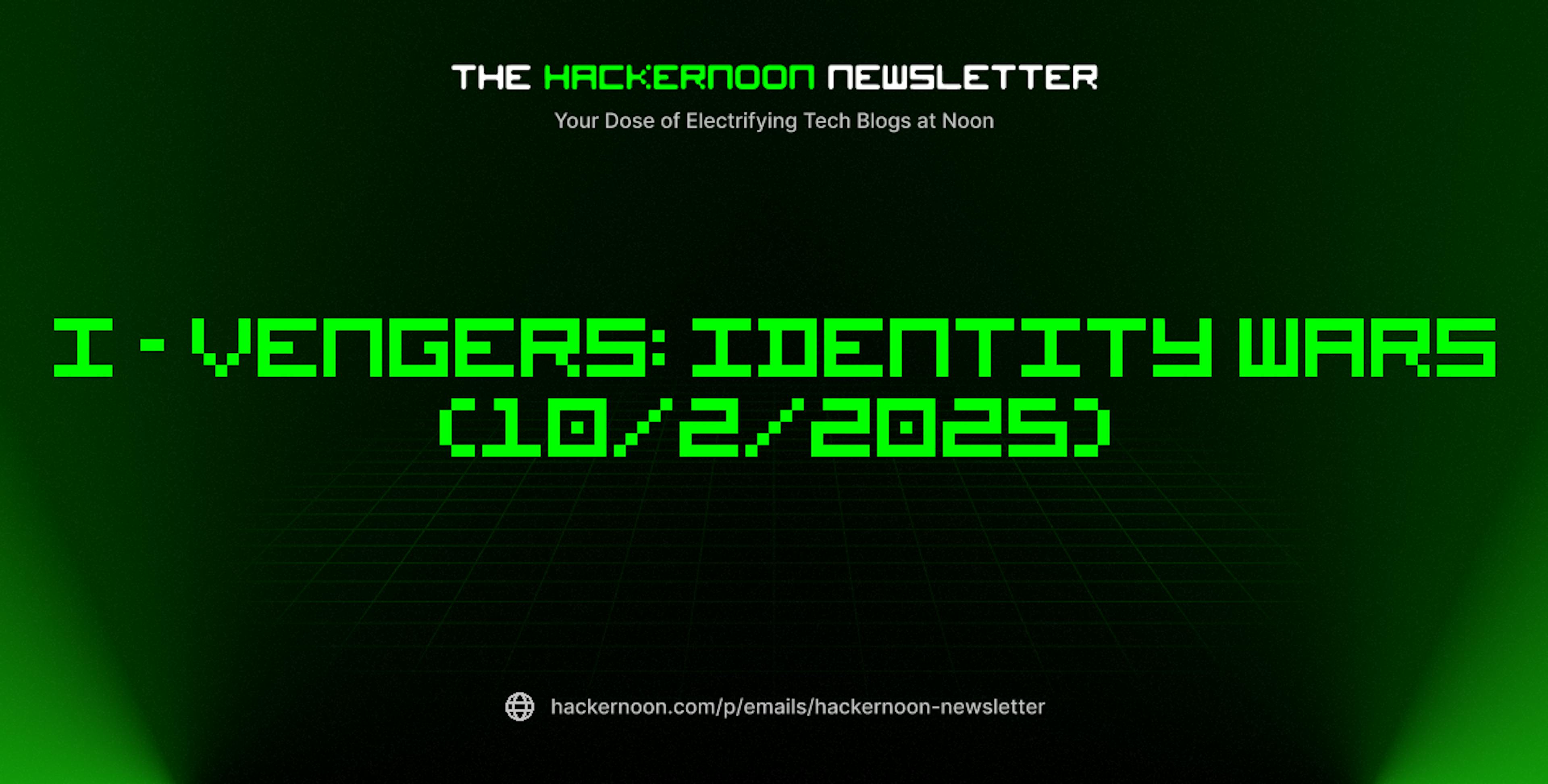 featured image - The HackerNoon Newsletter: I - vengers: Identity Wars (10/2/2025)