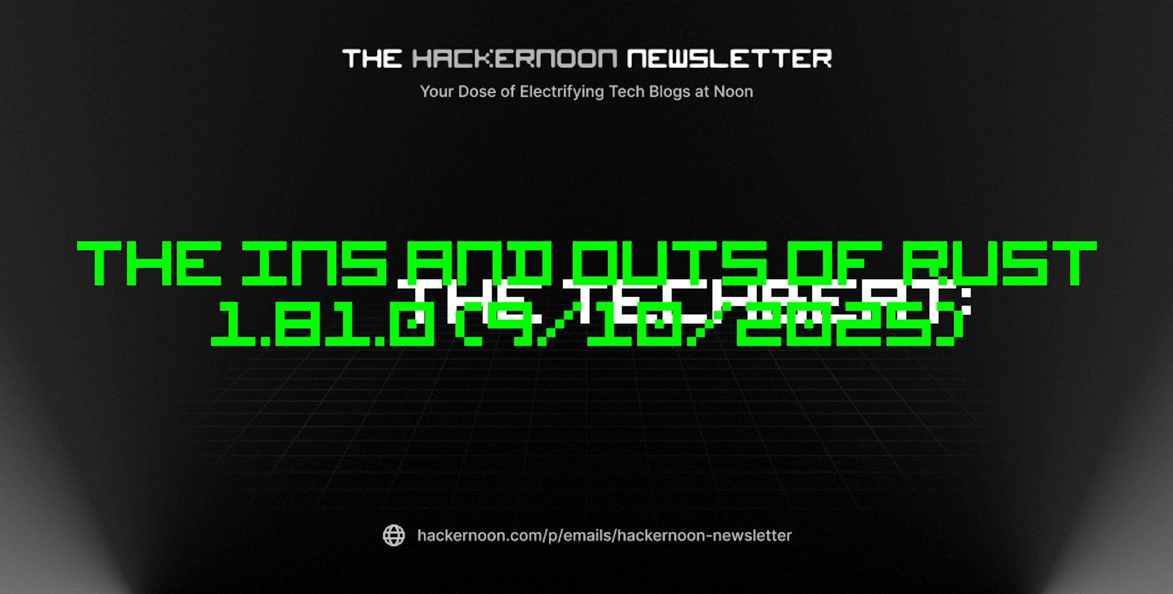 featured image - The TechBeat: The Ins and Outs of Rust 1.81.0 (9/10/2025)