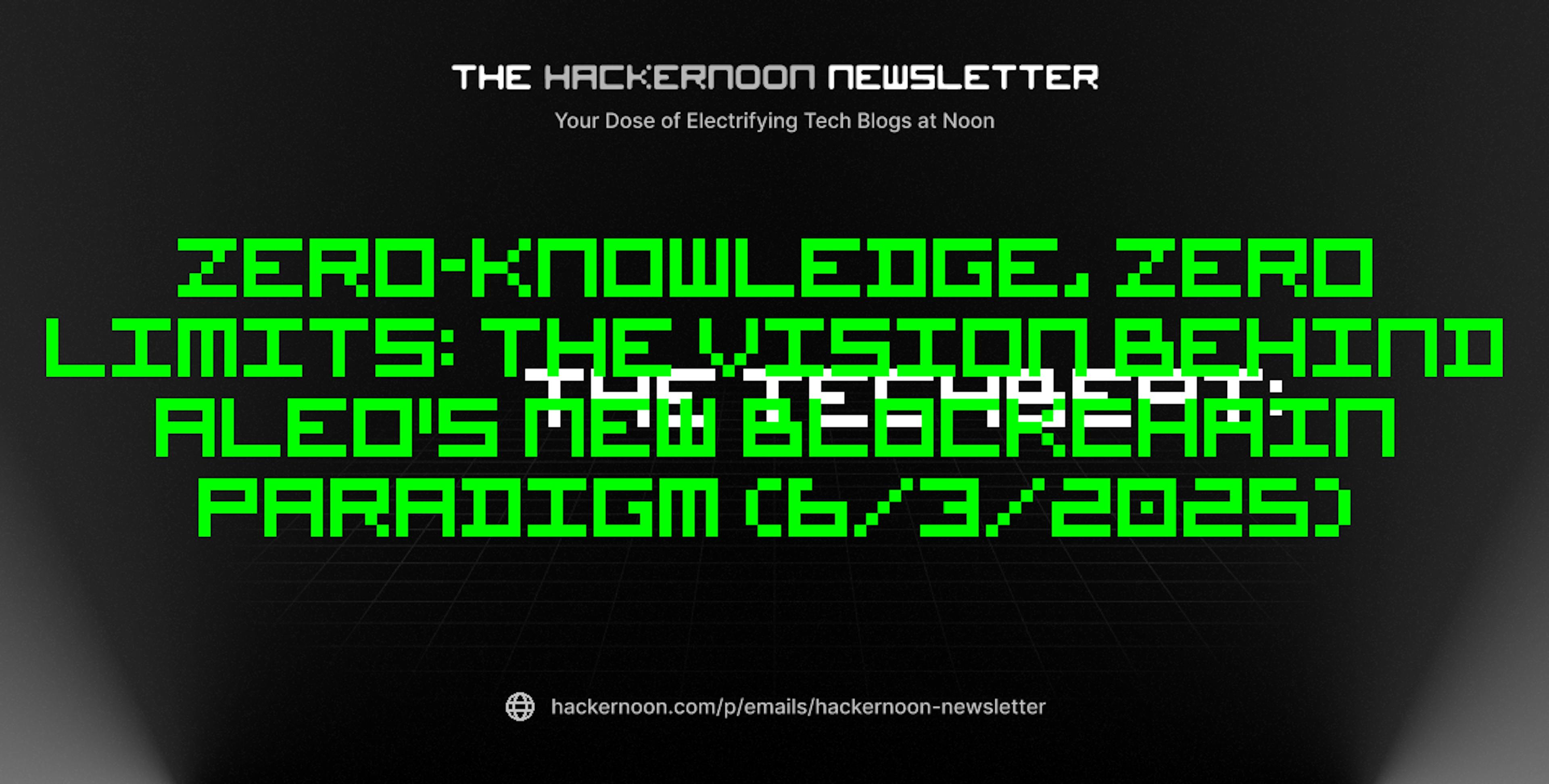 featured image - The TechBeat: Zero-Knowledge, Zero Limits: The Vision Behind Aleo's New Blockchain Paradigm (6/3/2025)