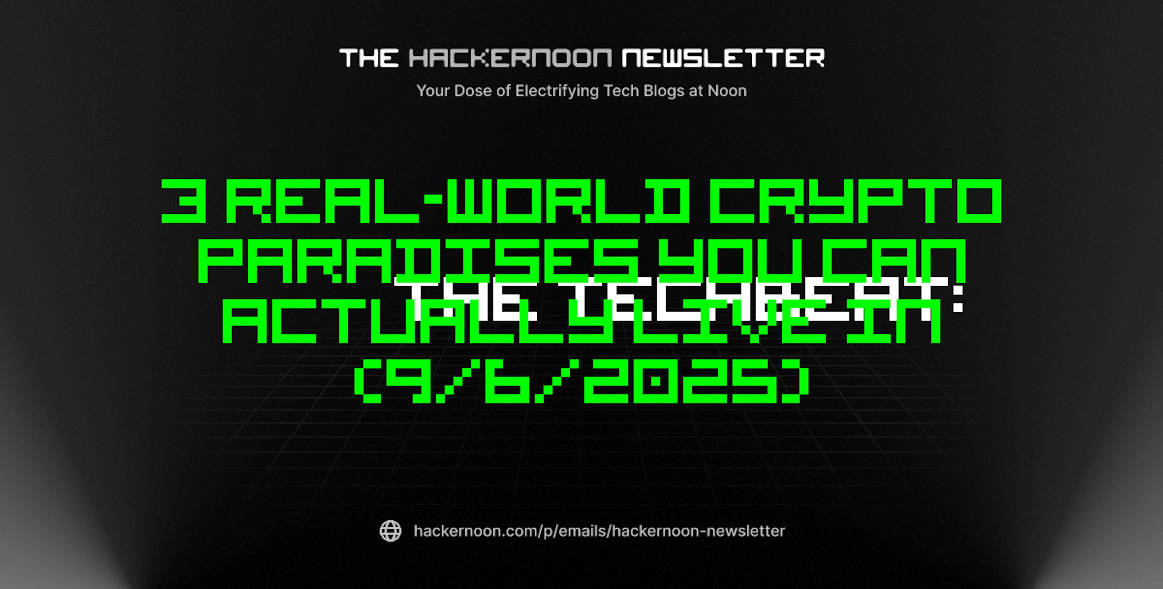 featured image - The TechBeat: 3 Real-World Crypto Paradises You Can Actually Live In (9/6/2025)