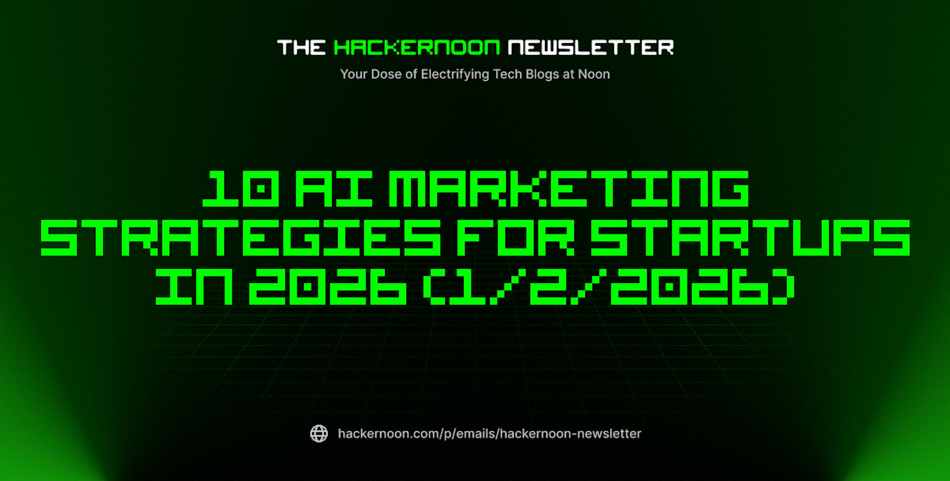 featured image - The HackerNoon Newsletter: 10 AI Marketing Strategies for Startups in 2026 (1/2/2026)