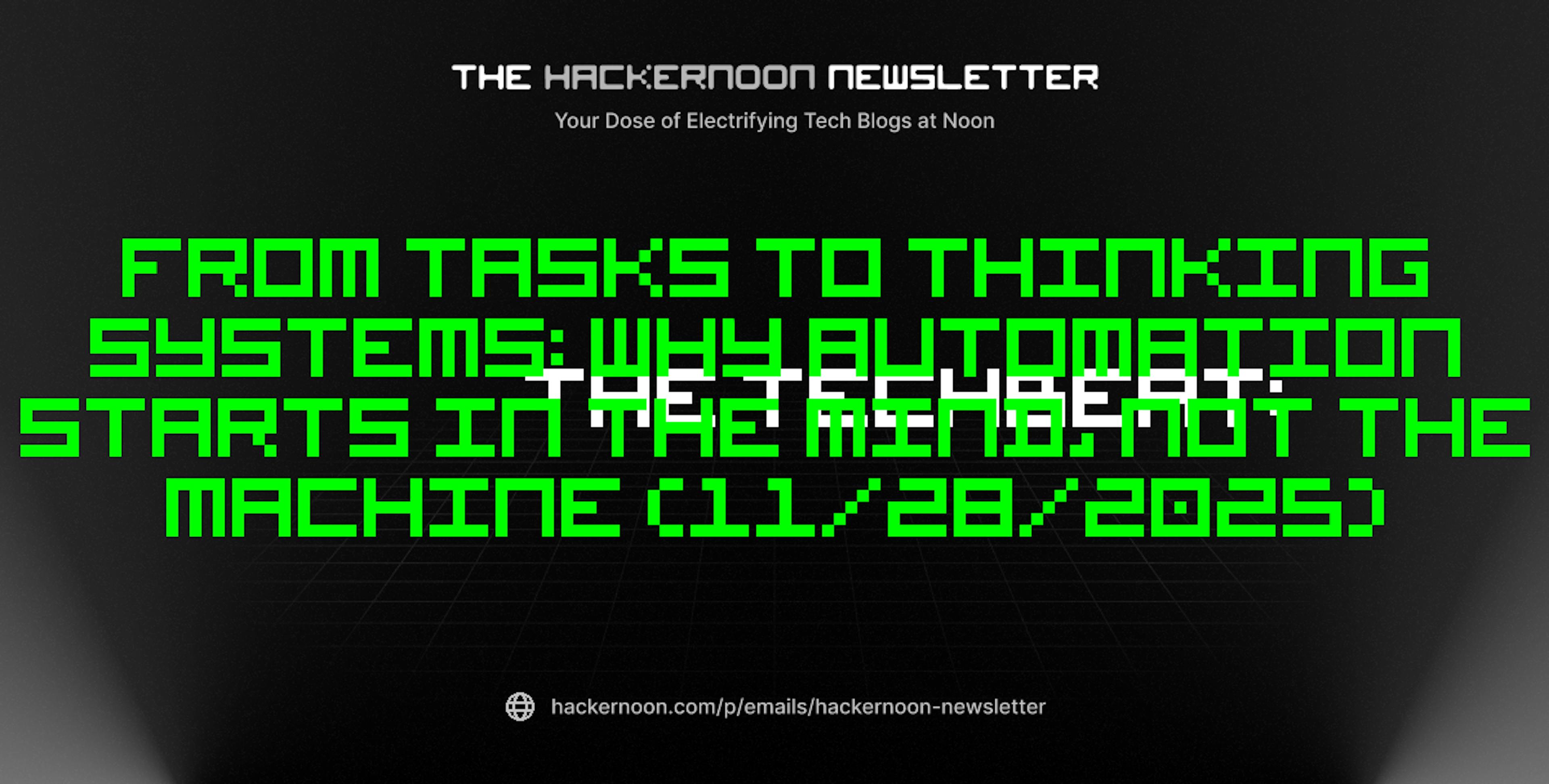 featured image - The TechBeat: From Tasks to Thinking Systems: Why Automation Starts in the Mind, Not the Machine (11/28/2025)