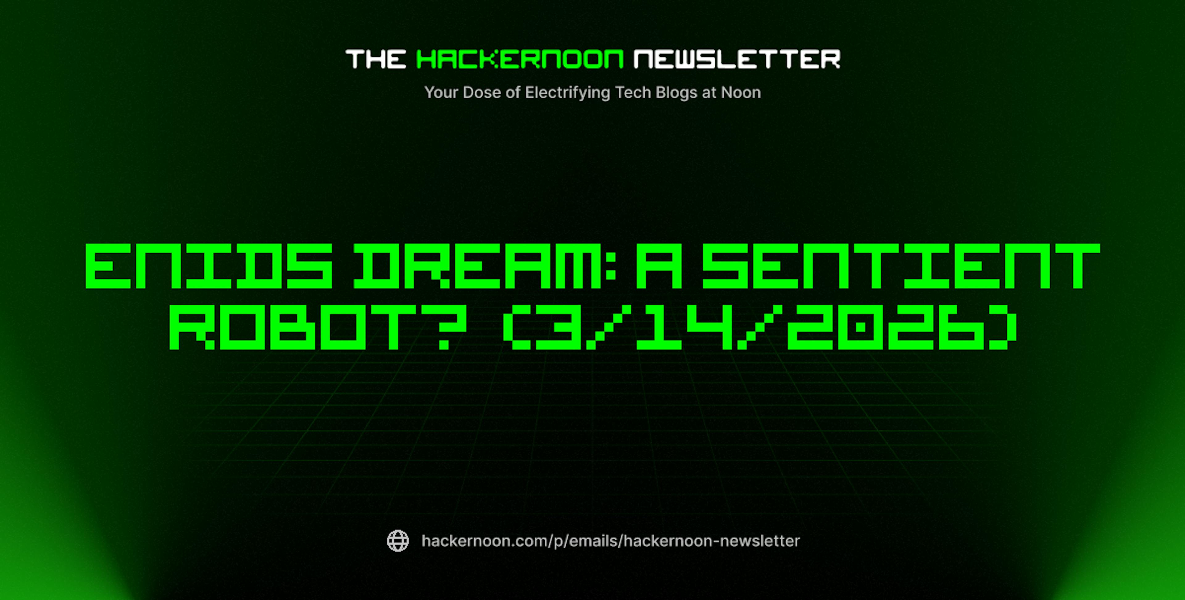 featured image - The HackerNoon Newsletter: Enids Dream: A Sentient Robot?  (3/14/2026)