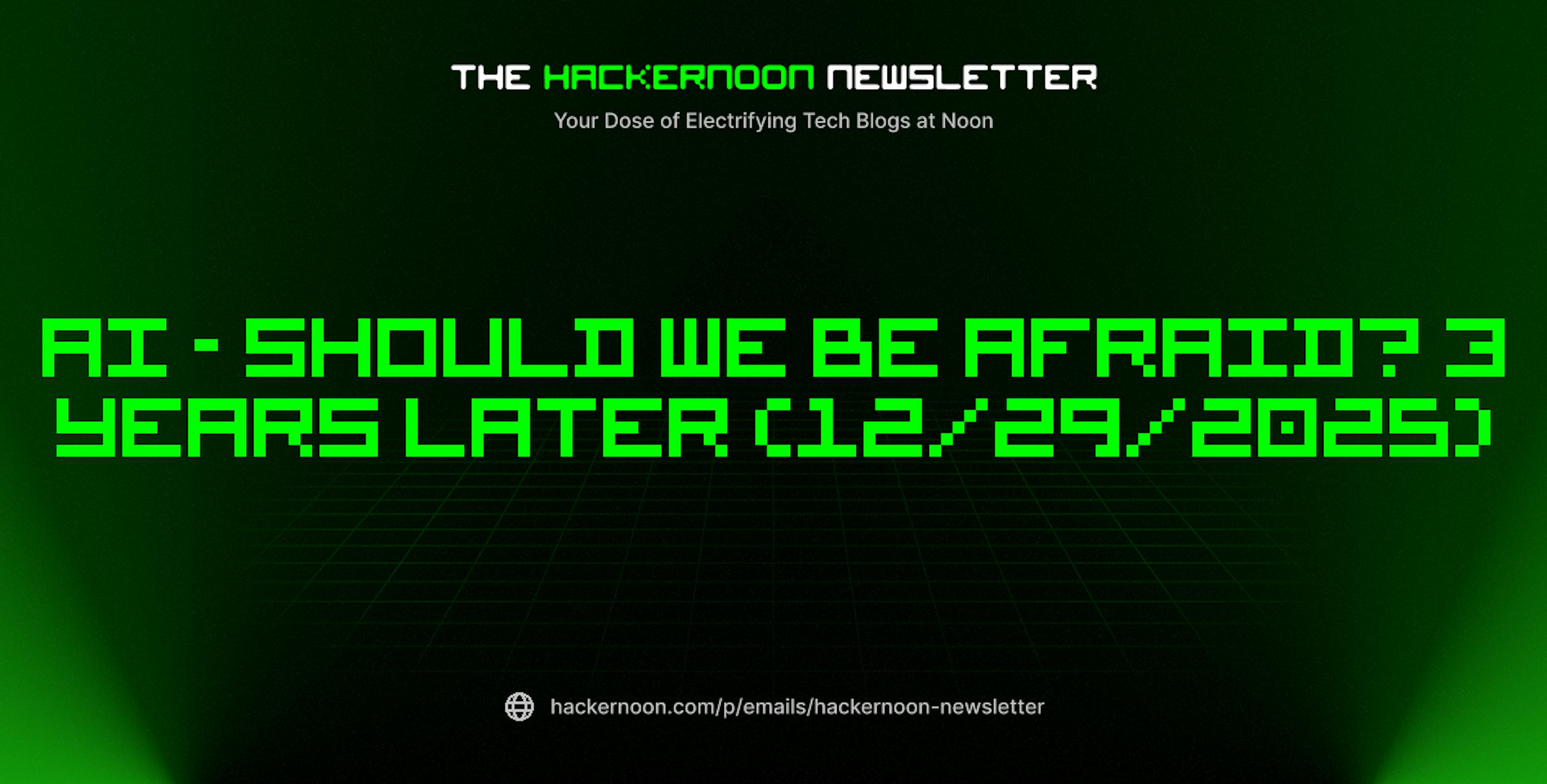 featured image - The HackerNoon Newsletter: AI - Should we Be Afraid? 3 Years Later (12/29/2025)