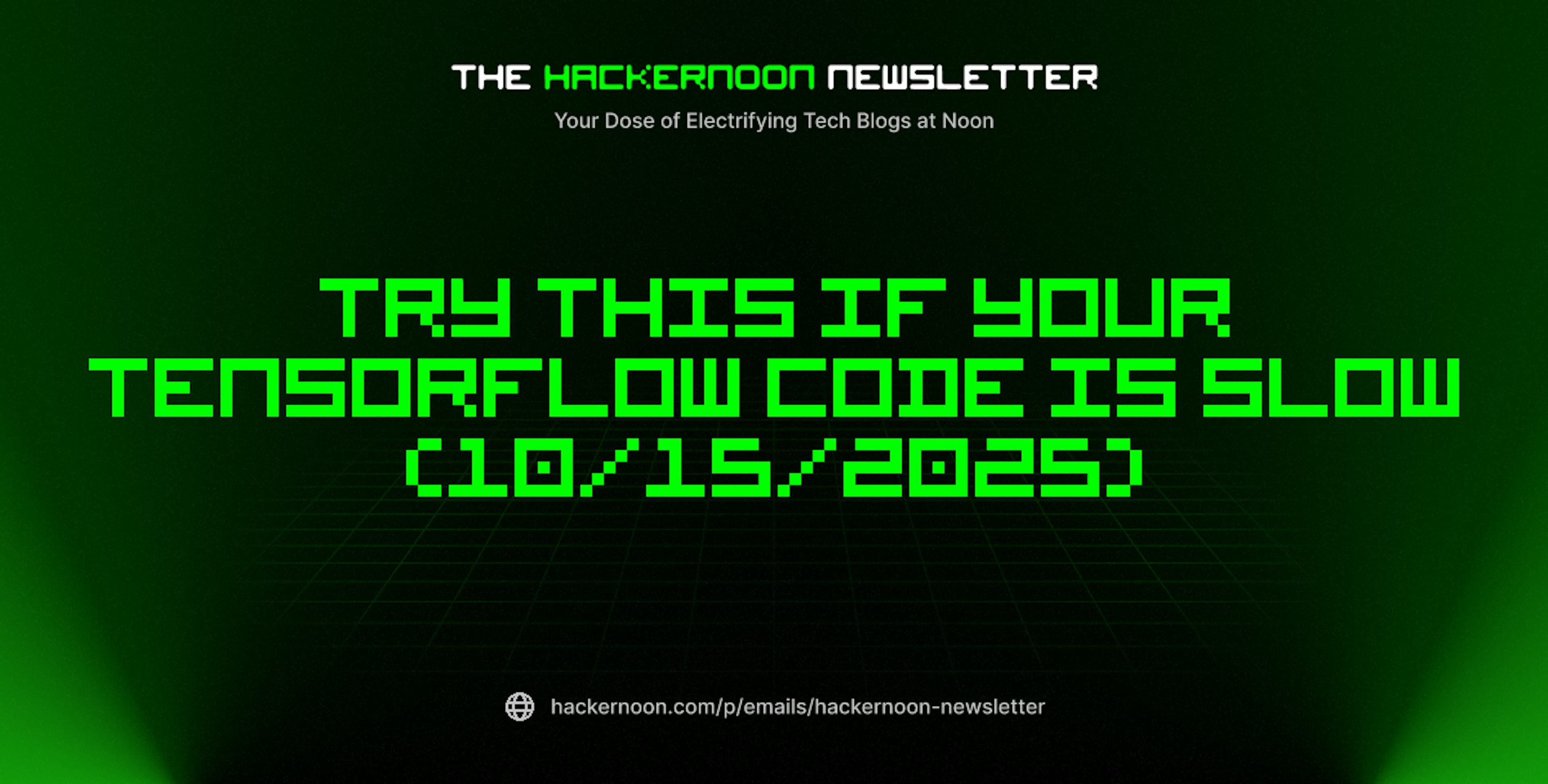 featured image - The HackerNoon Newsletter: Try This if Your TensorFlow Code Is Slow (10/15/2025)