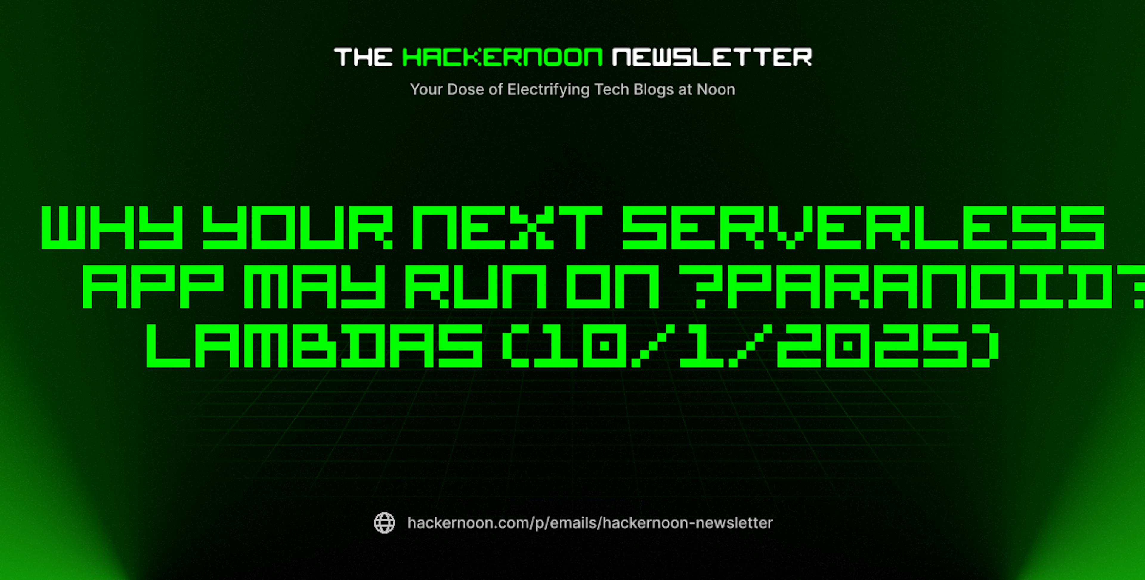 featured image - The HackerNoon Newsletter: Why Your Next Serverless App May Run on “Paranoid” Lambdas (10/1/2025)