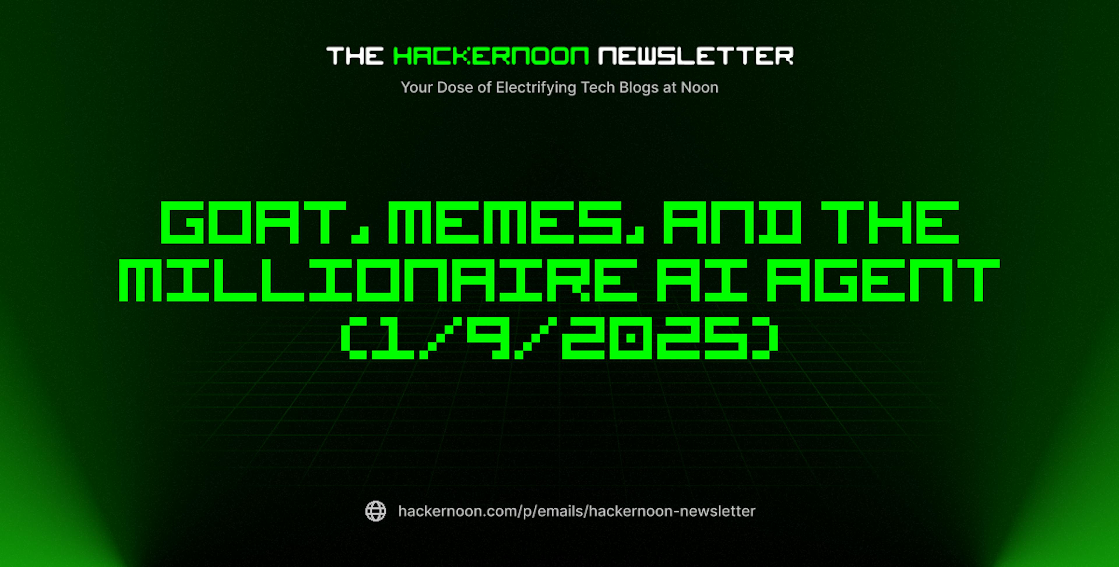 featured image - The HackerNoon Newsletter: GOAT, Memes, and the Millionaire AI Agent (1/9/2025)