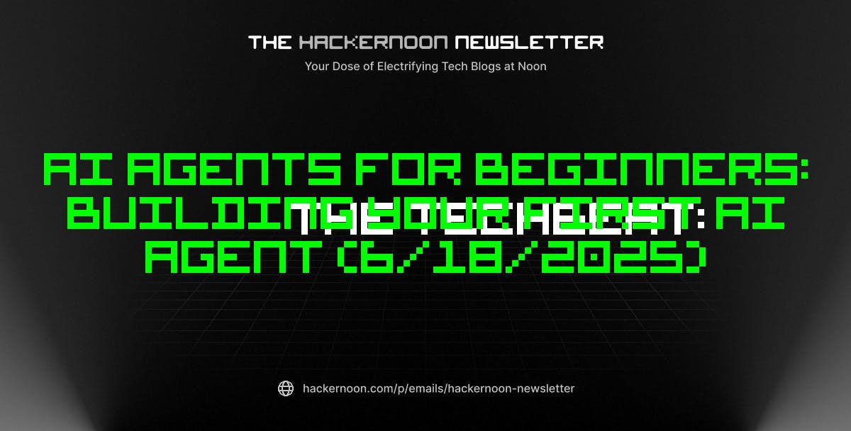 TechBeat: AI Agents для начинающих: построение вашего первого агента искусственного интеллекта (18.06.2025)