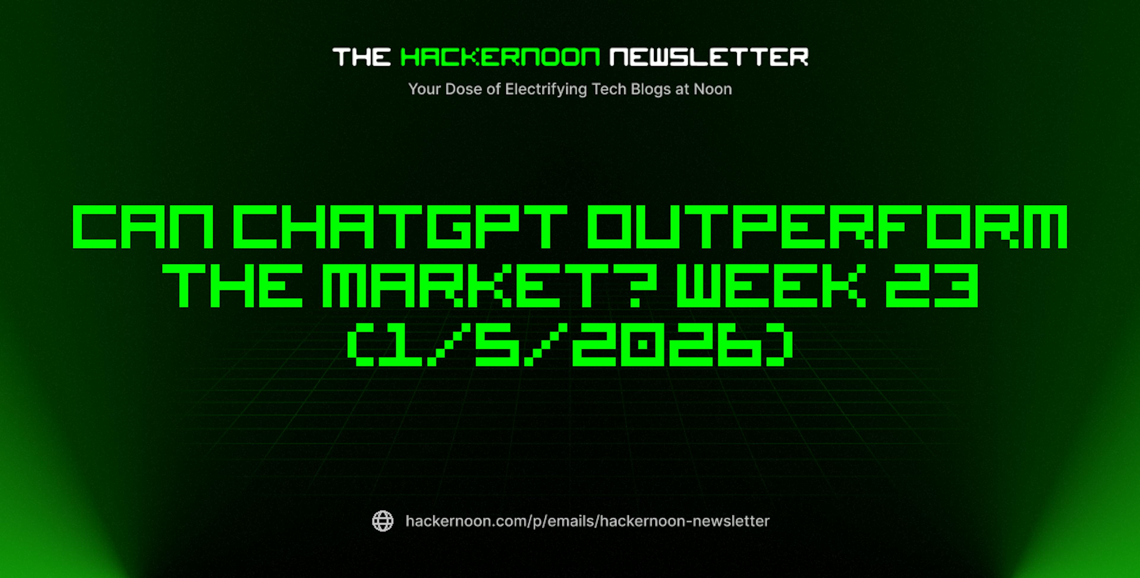 featured image - The HackerNoon Newsletter: Can ChatGPT Outperform the Market? Week 23 (1/5/2026)