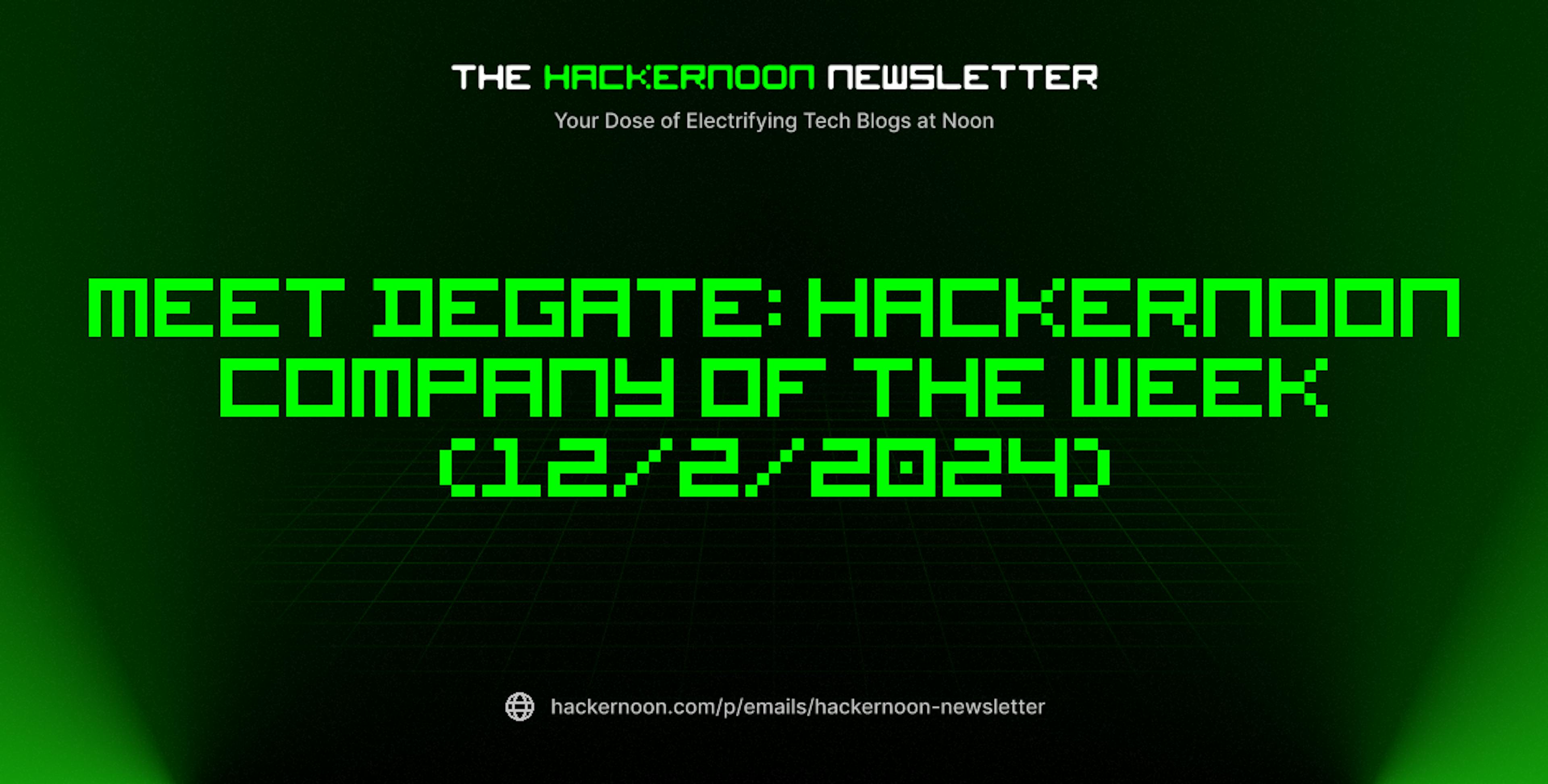 featured image - The HackerNoon Newsletter: Meet DeGate: HackerNoon Company of the Week (12/2/2024)