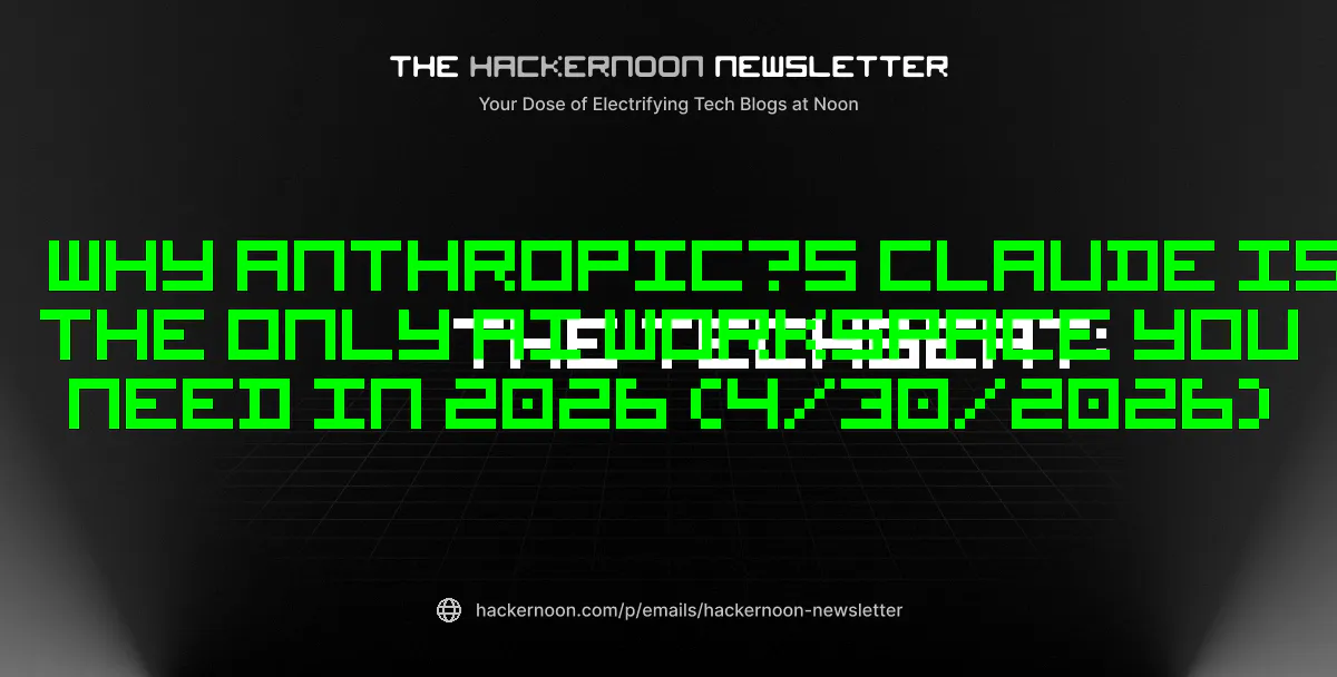 The TechBeat: Why Anthropic’s Claude is the Only AI Workspace You Need in 2026 (4/30/2026)