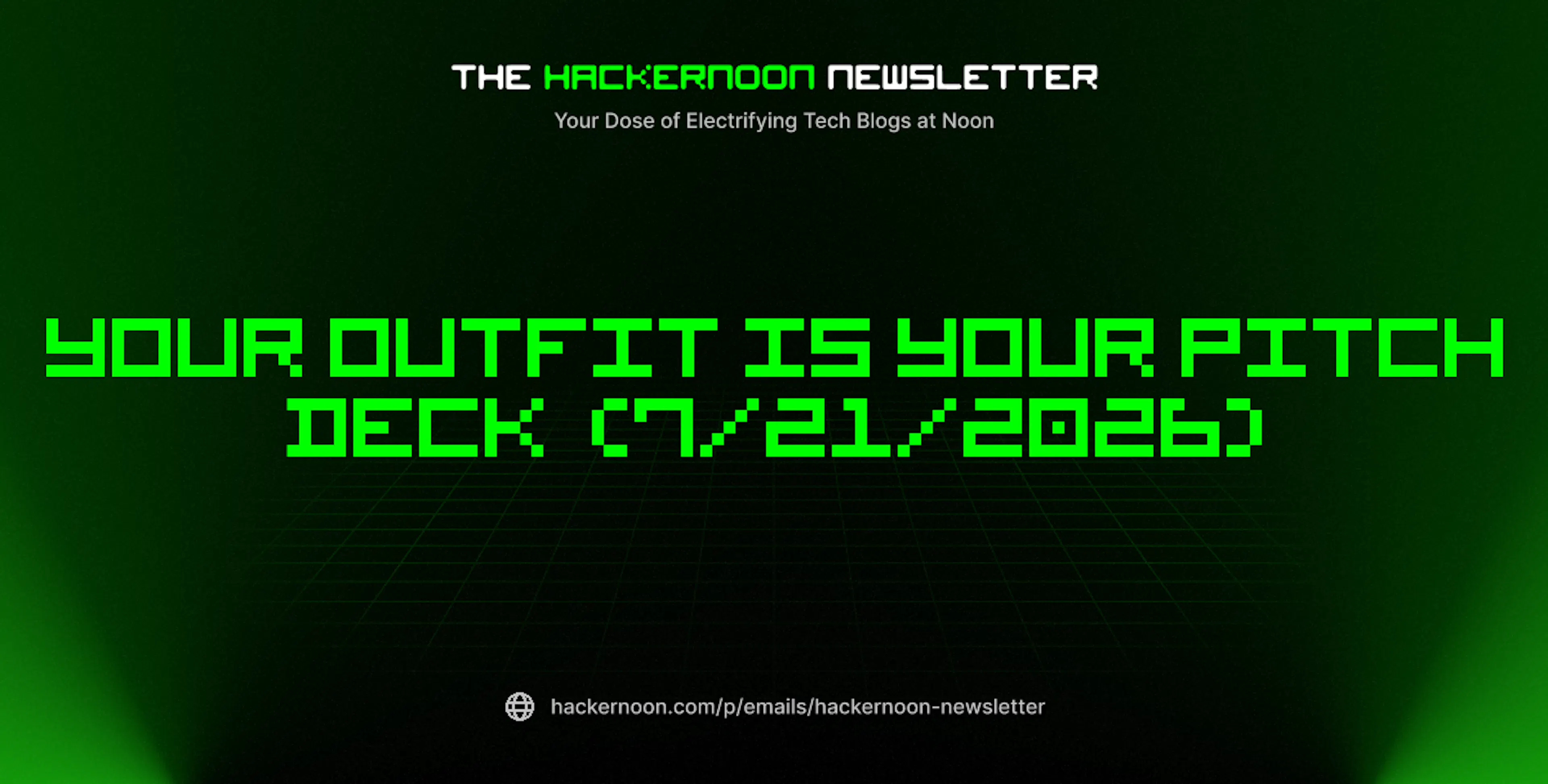 featured image - The HackerNoon Newsletter: Your Outfit Is Your Pitch Deck (7/21/2026)