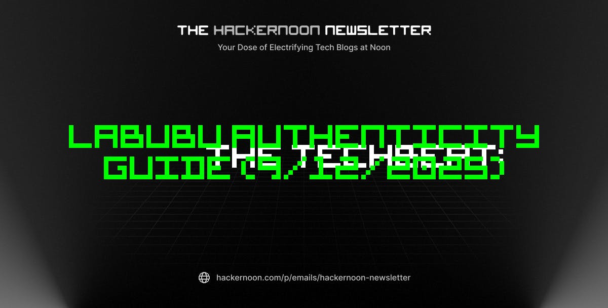 featured image - The TechBeat: Labubu Authenticity Guide (9/12/2025)