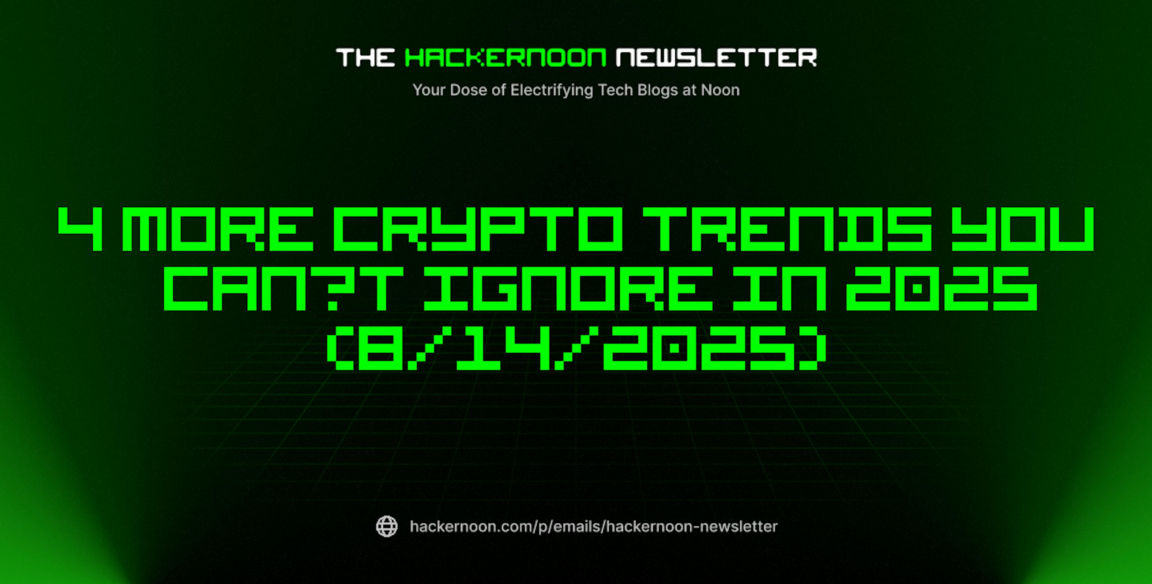 featured image - The HackerNoon Newsletter: 4 More Crypto Trends You Can’t Ignore in 2025 (8/14/2025)