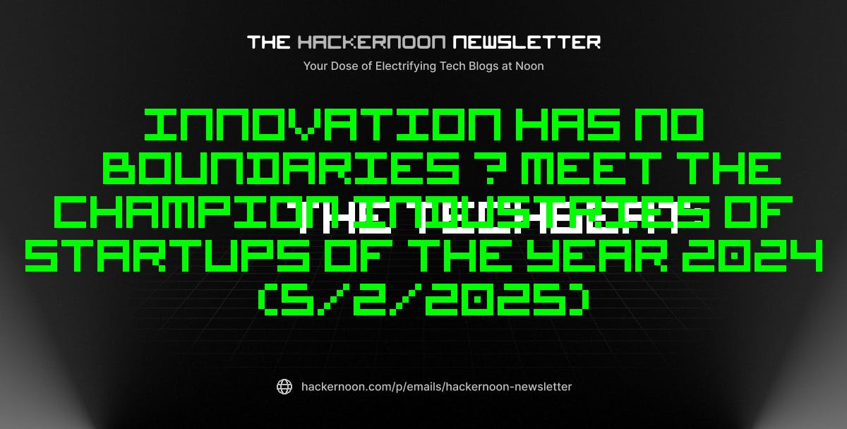 featured image - The TechBeat: Innovation Has No Boundaries — Meet the Champion Industries of Startups of The Year 2024 (5/2/2025)