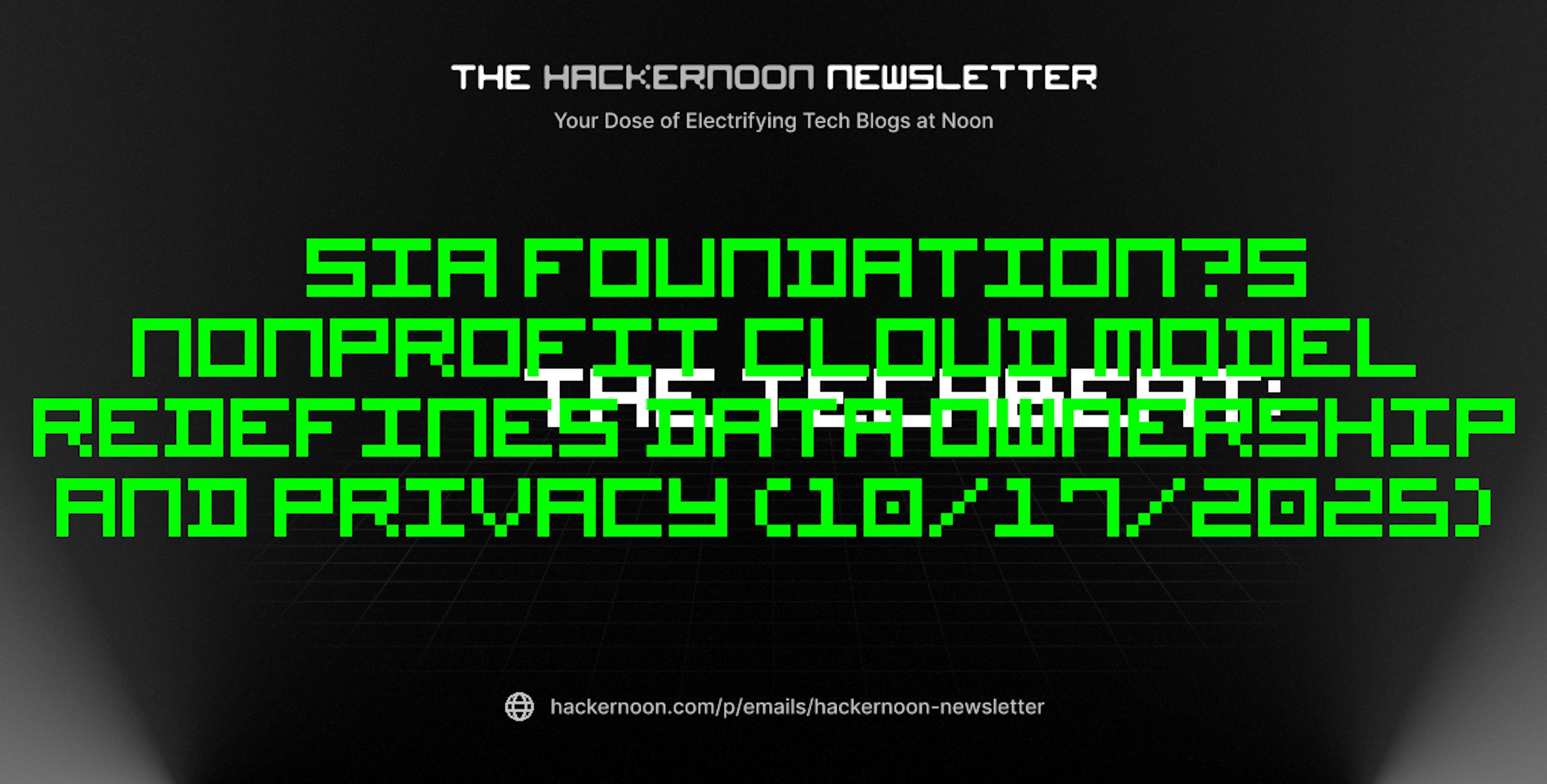 featured image - The TechBeat: Sia Foundation’s Nonprofit Cloud Model Redefines Data Ownership and Privacy (10/17/2025)