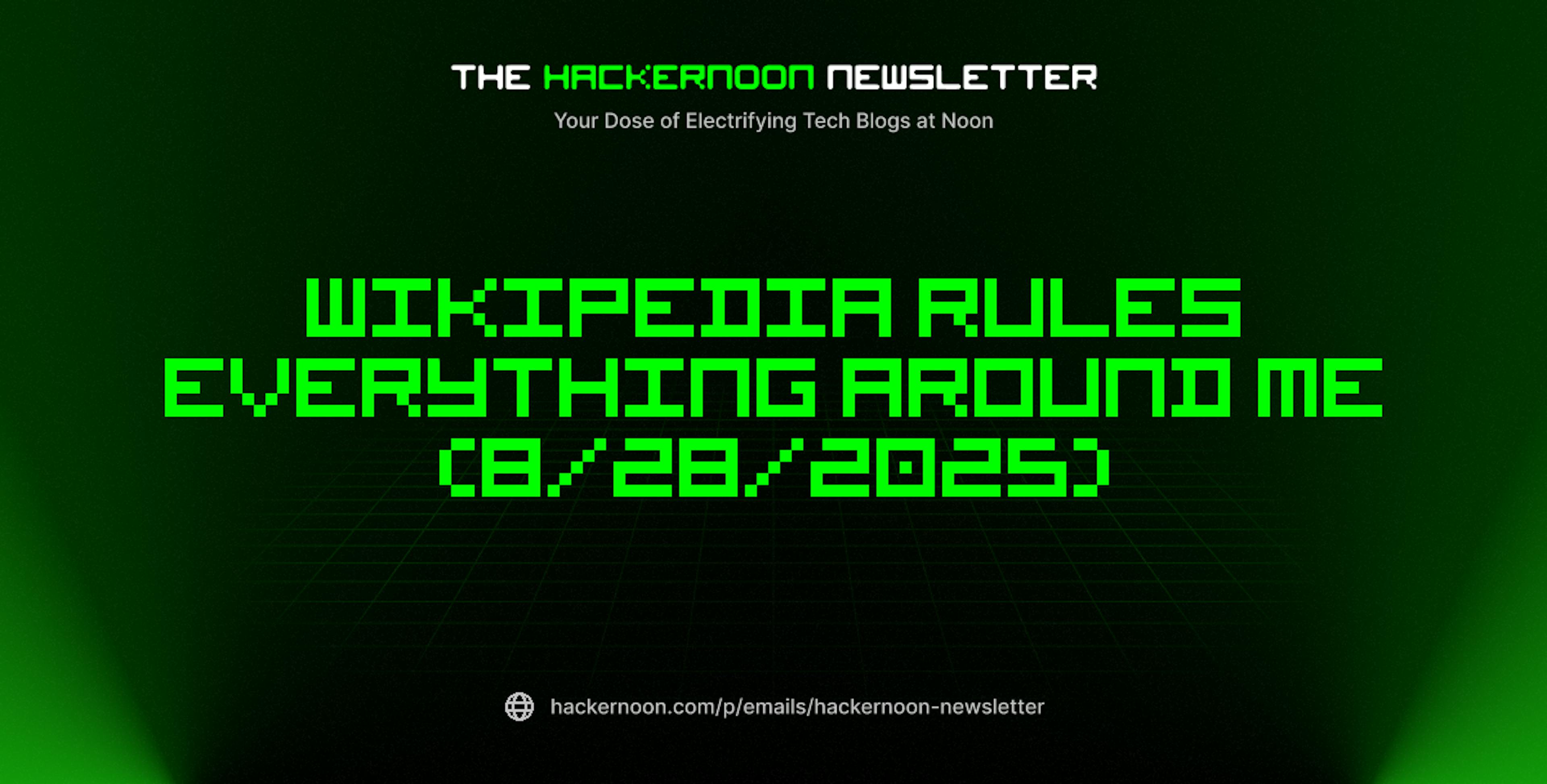featured image - The HackerNoon Newsletter: Wikipedia Rules Everything Around Me (8/28/2025)