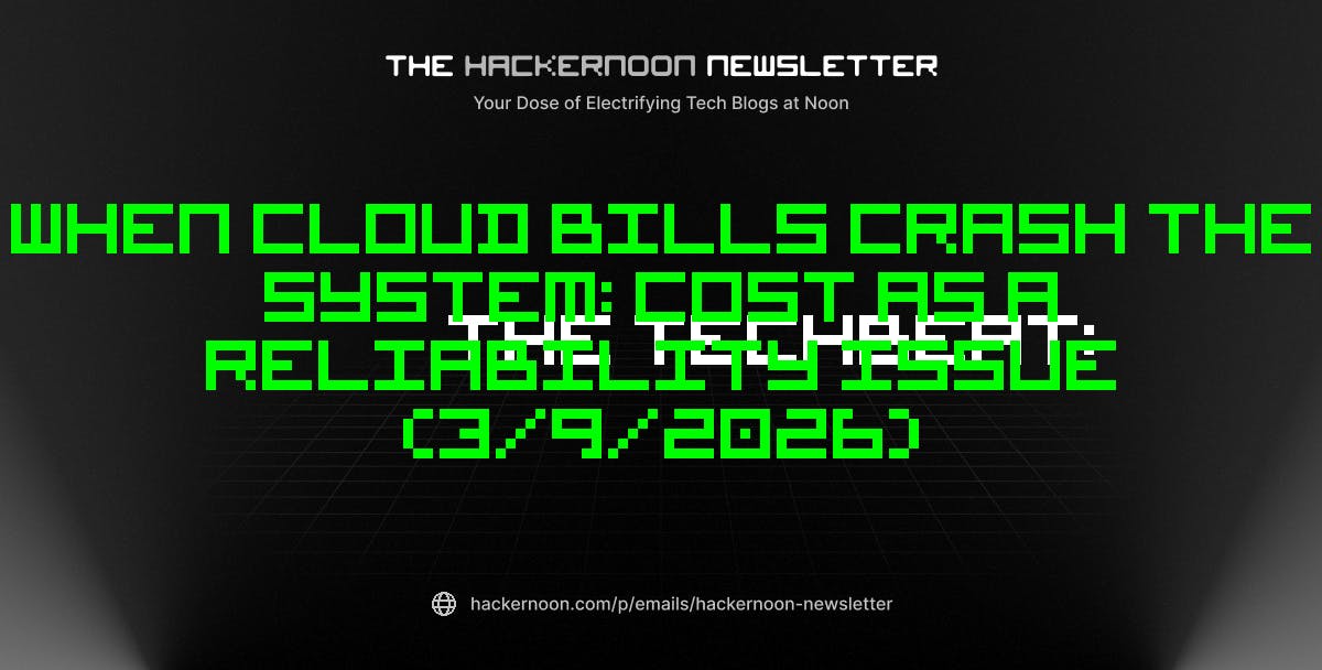 featured image - The TechBeat: When Cloud Bills Crash the System: Cost as a Reliability Issue (3/9/2026)
