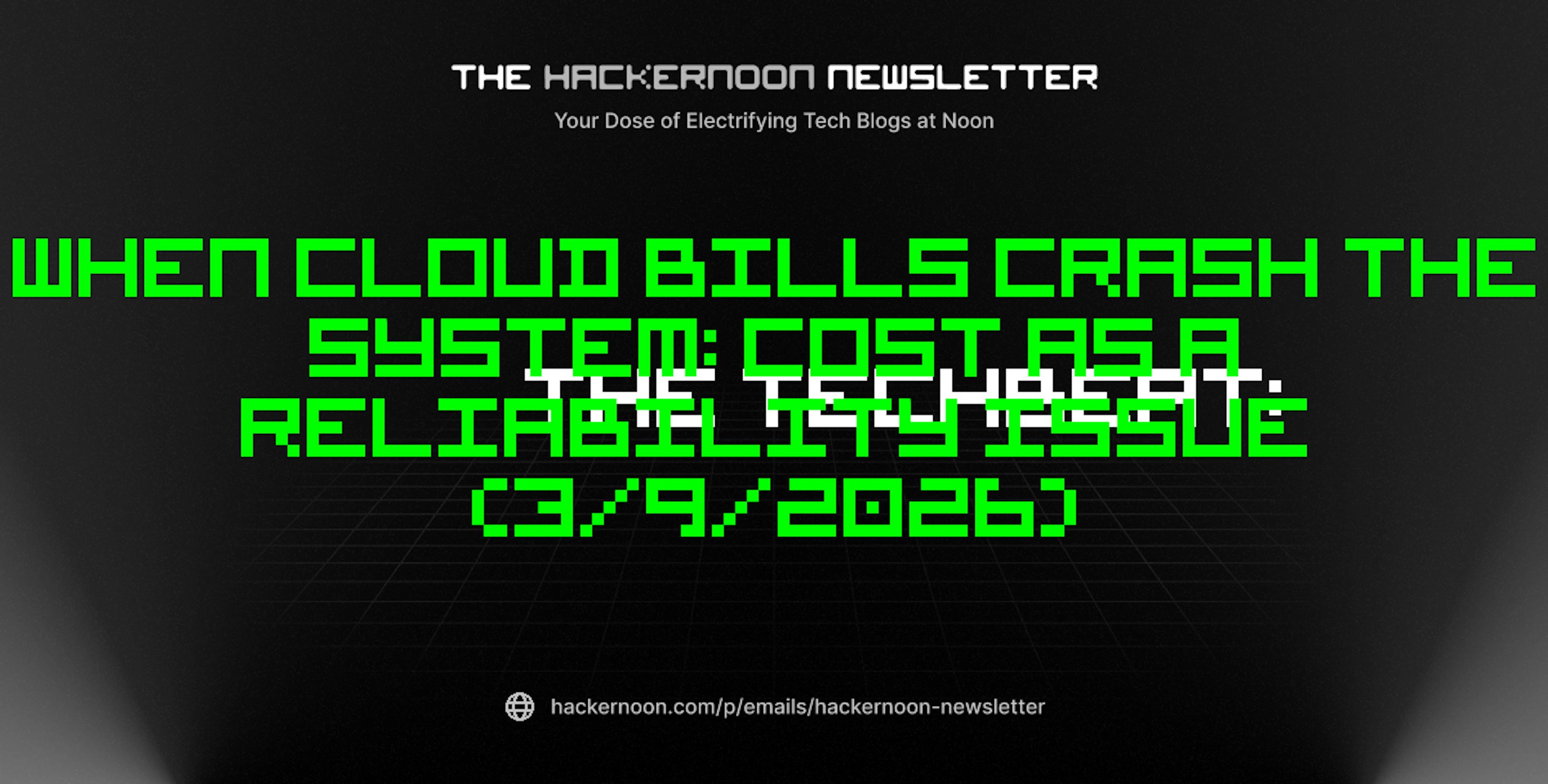 featured image - The TechBeat: When Cloud Bills Crash the System: Cost as a Reliability Issue (3/9/2026)