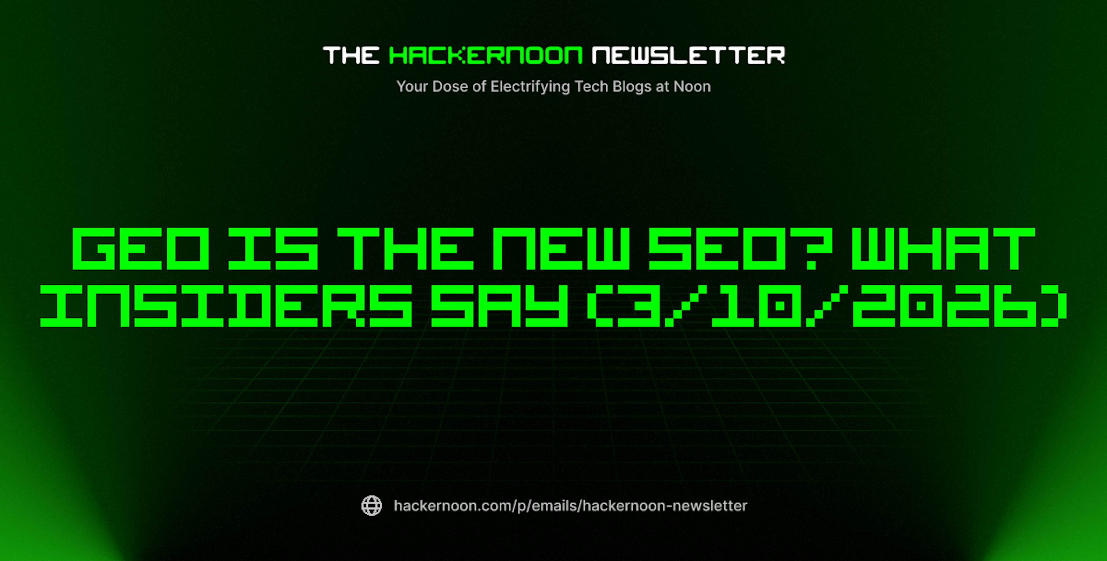 featured image - The HackerNoon Newsletter: GEO is the new SEO? What Insiders Say (3/10/2026)