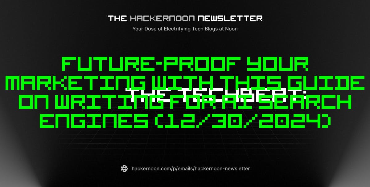 The TechBeat: Future-proof Your Marketing With This Guide on Writing for AI Search Engines (12/30/2024)