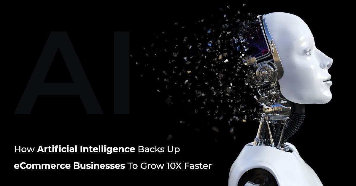 /how-artificial-intelligence-backs-up-ecommerce-businesses-to-grow-10x-faster feature image