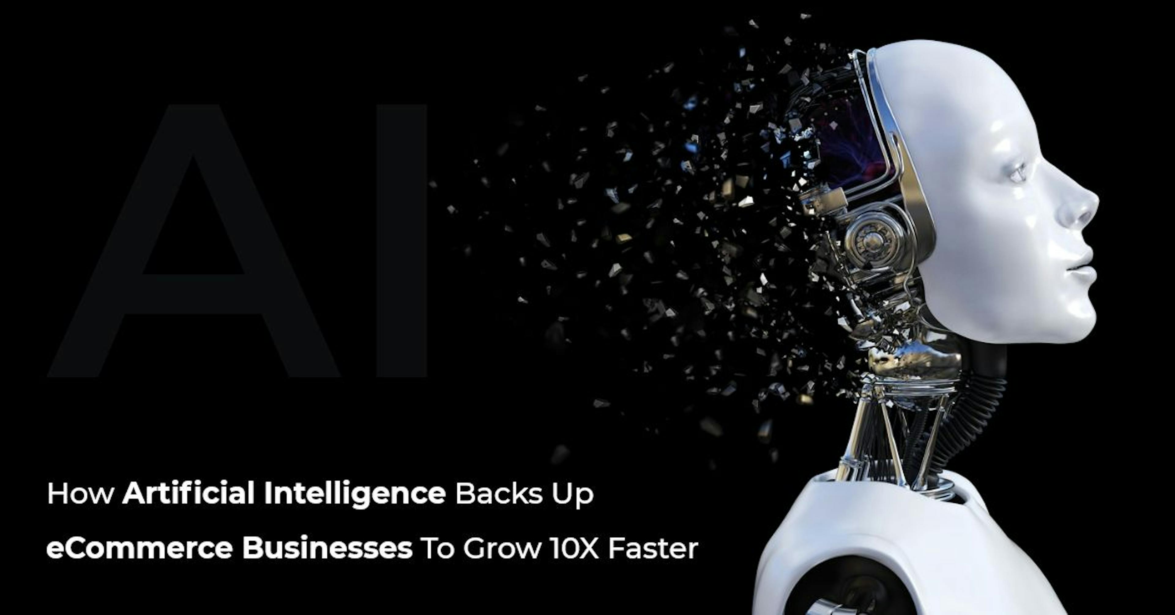 featured image - How Artificial Intelligence Backs Up eCommerce Businesses to Grow 10X Faster