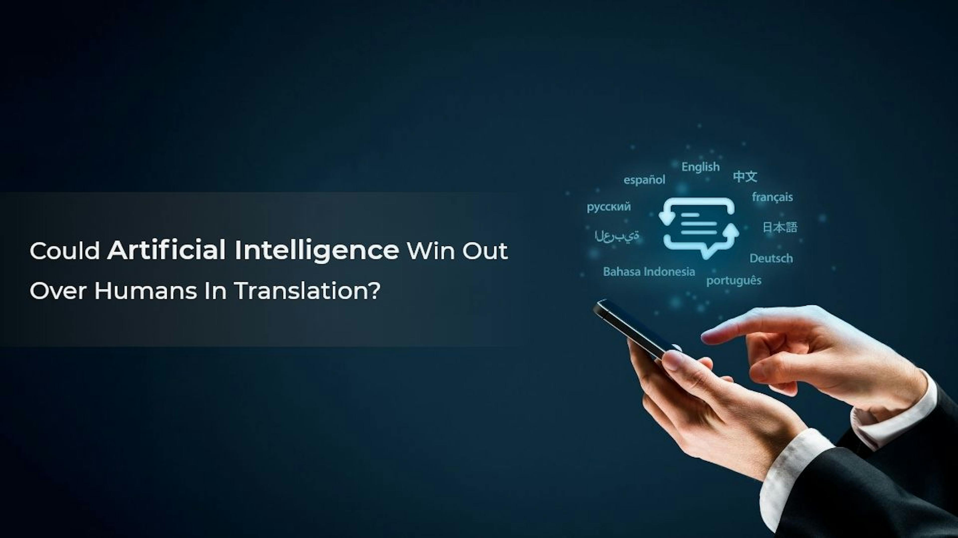 featured image - Could Artificial Intelligence Win Out Over Humans In Translation?