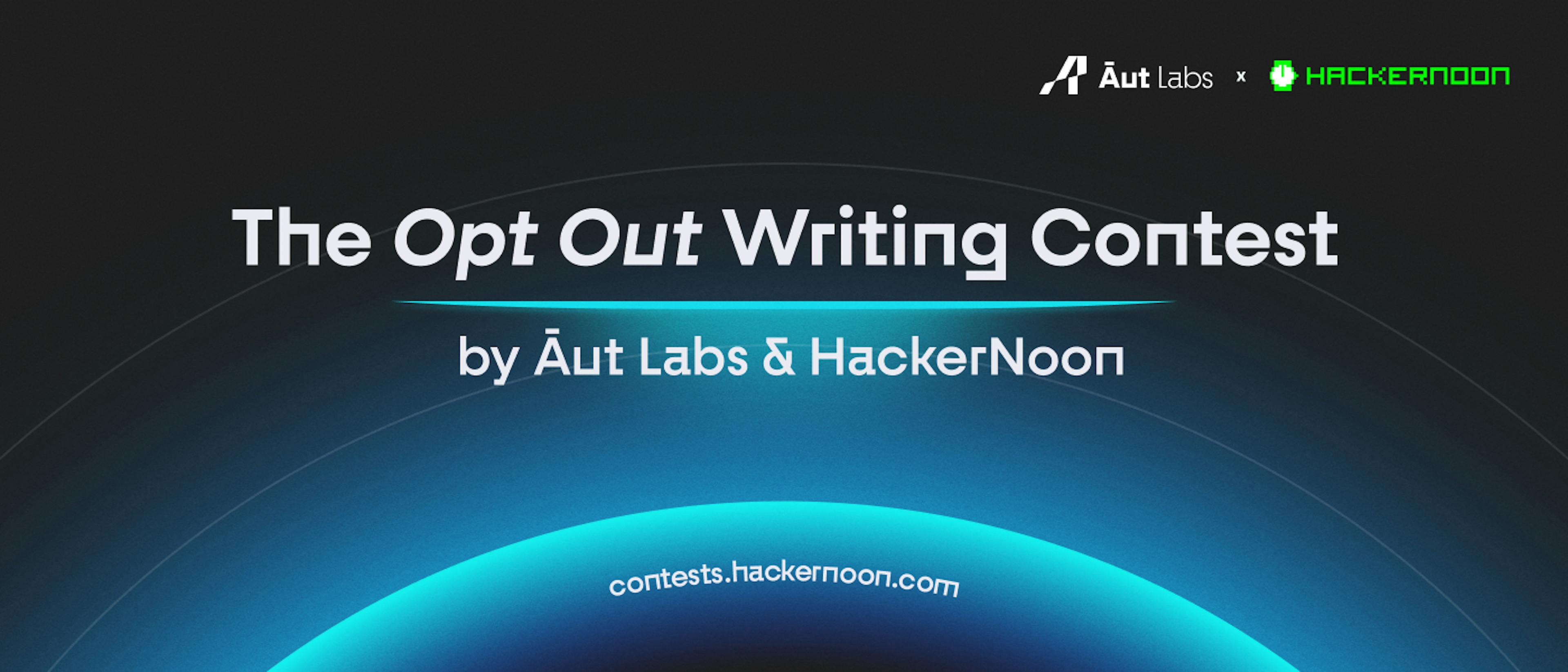 featured image - #OptOut: A Series of Writing Contests for Web3 Hacktivists by Āut Labs