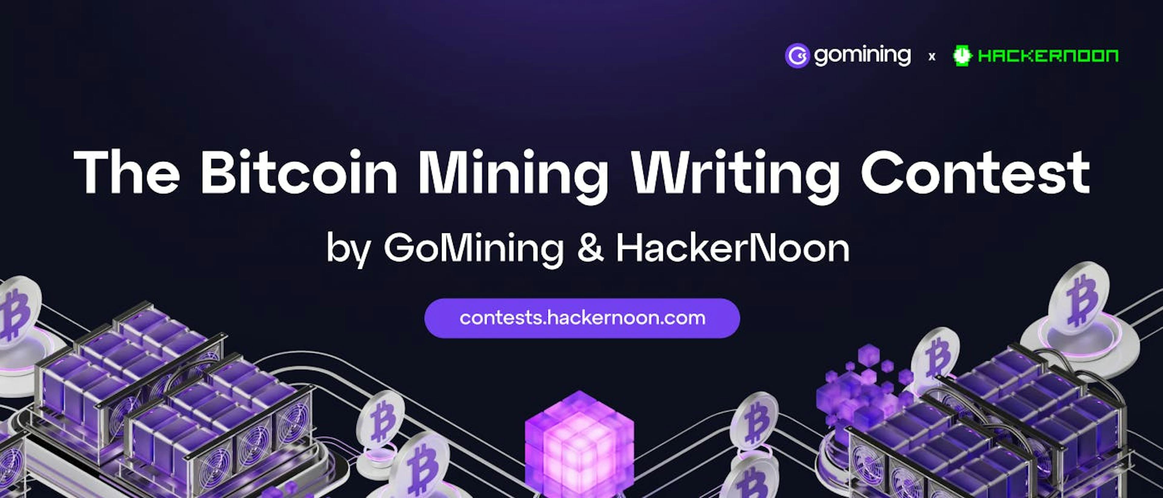 featured image - The Bitcoin Mining Writing Contest  by GoMining: Results Announced! 