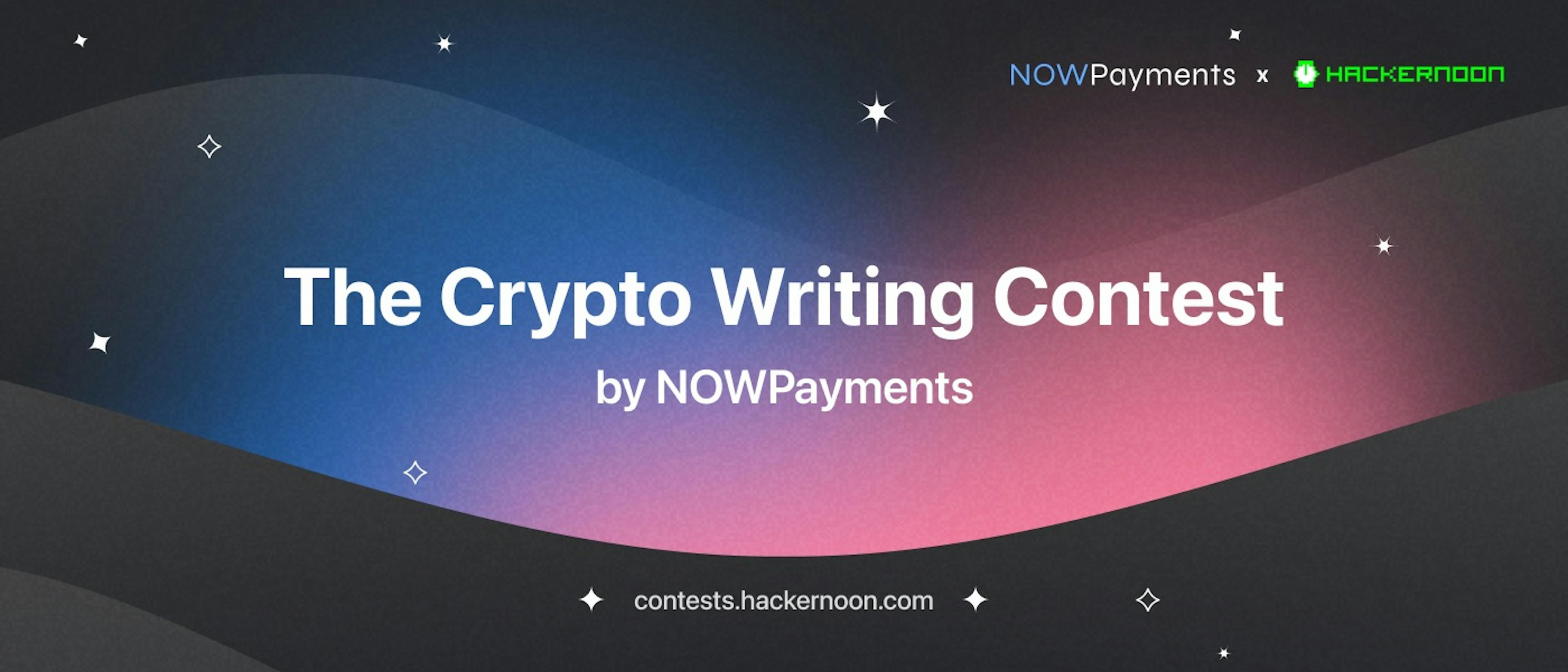 /the-crypto-writing-contest-by-nowpayments-and-hackernoon feature image