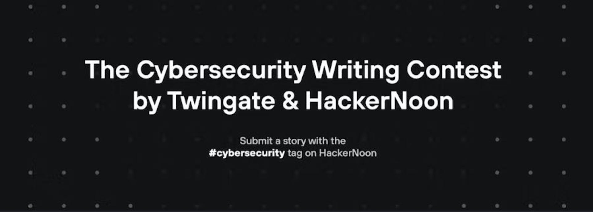 featured image - The Cybersecurity Writing Contest 2022: Round 4 Results Announced!