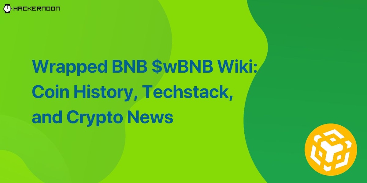 featured image - Wrapped BNB $wBNB Wiki: Coin History, Techstack, and Crypto News