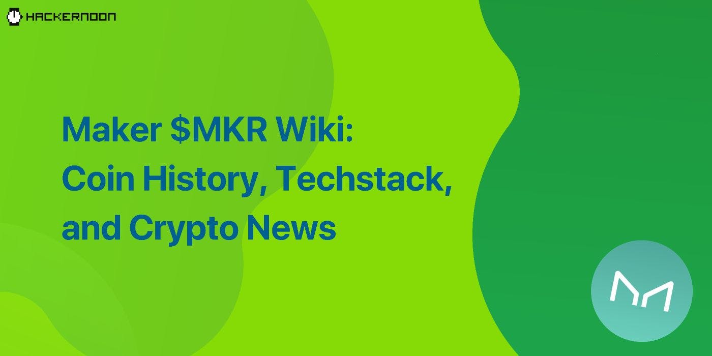 /maker-$mkr-wiki-coin-history-techstack-and-crypto-news feature image