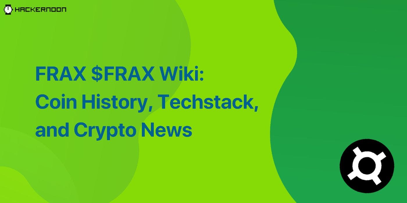 featured image - Frax $FRAX Wiki: Coin History, Techstack, and Crypto News