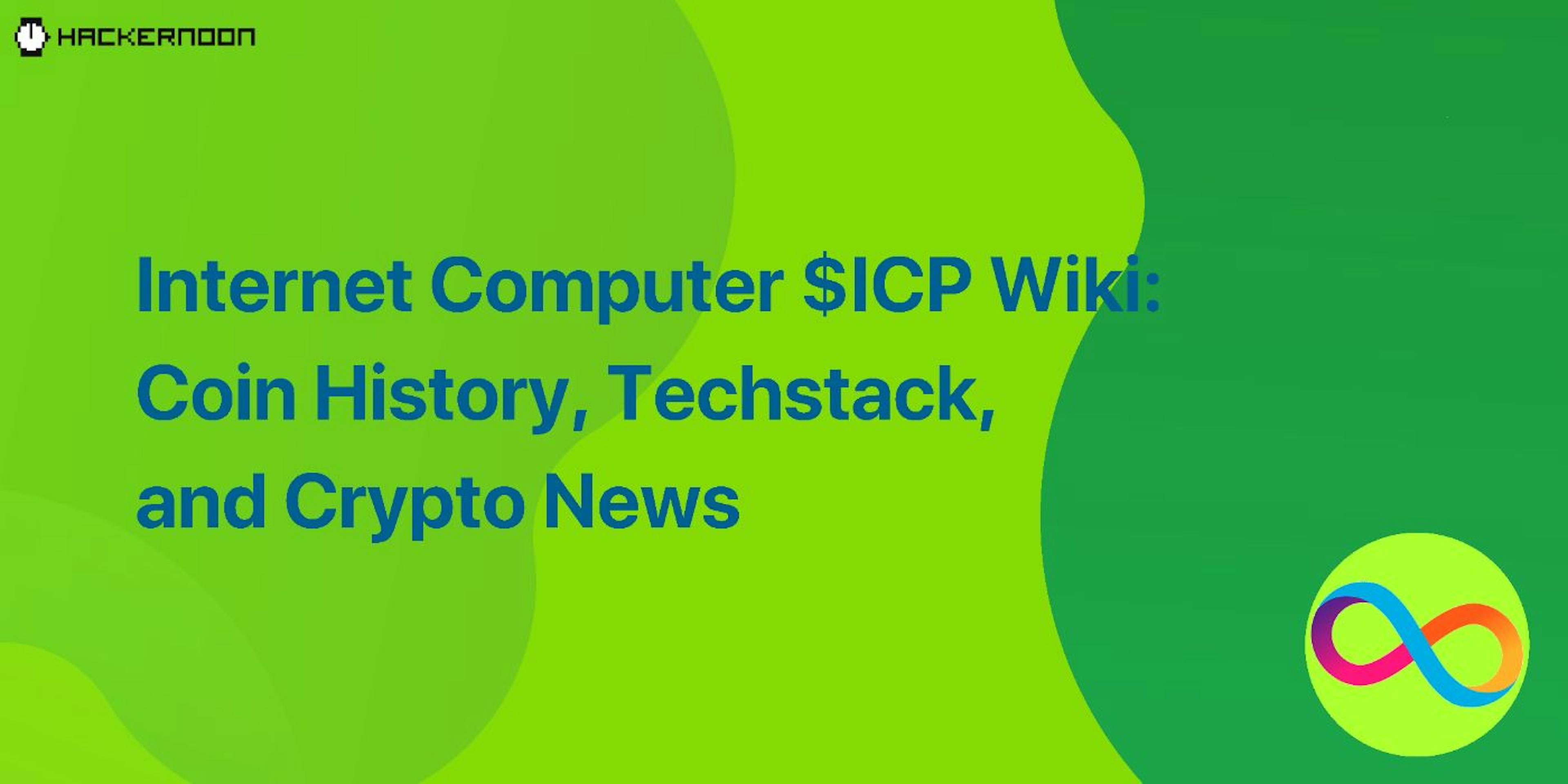 featured image - Internet Computer $ICP Wiki: Coin History, Techstack, and Crypto News