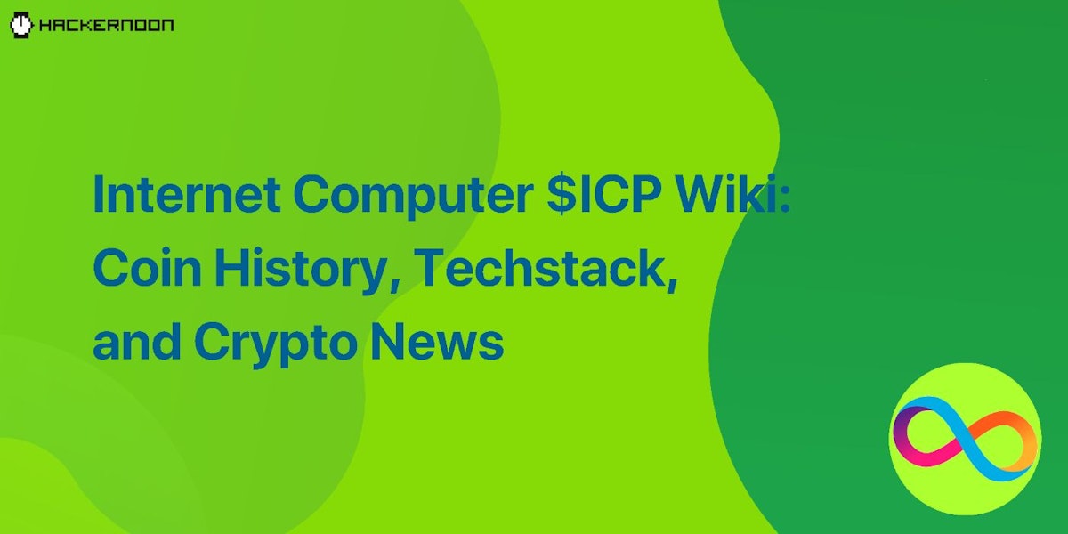 featured image - Internet Computer $ICP Wiki: Coin History, Techstack, and Crypto News