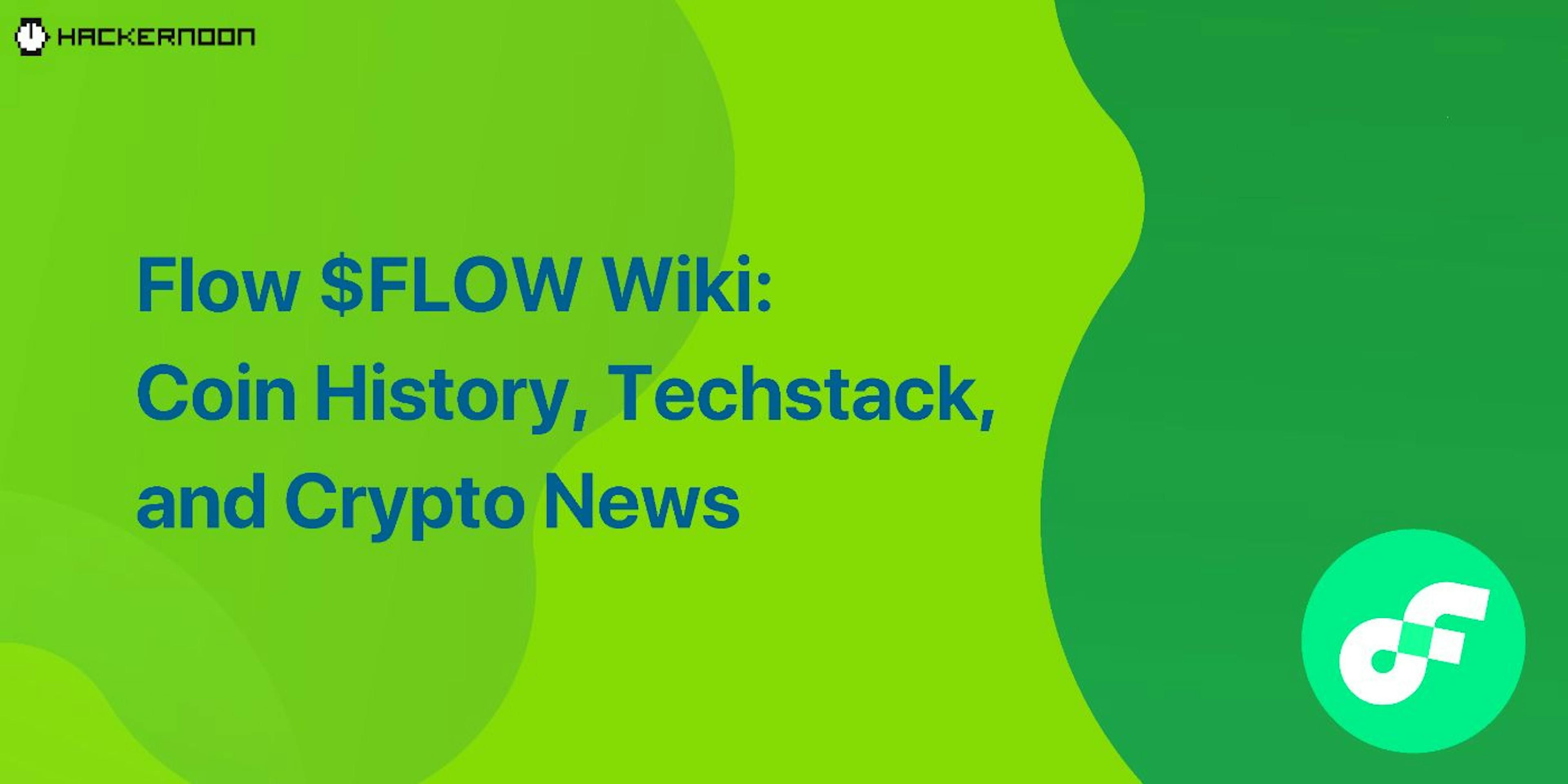 featured image - Flow $FLOW Wiki: Coin History, Techstack, and Crypto News