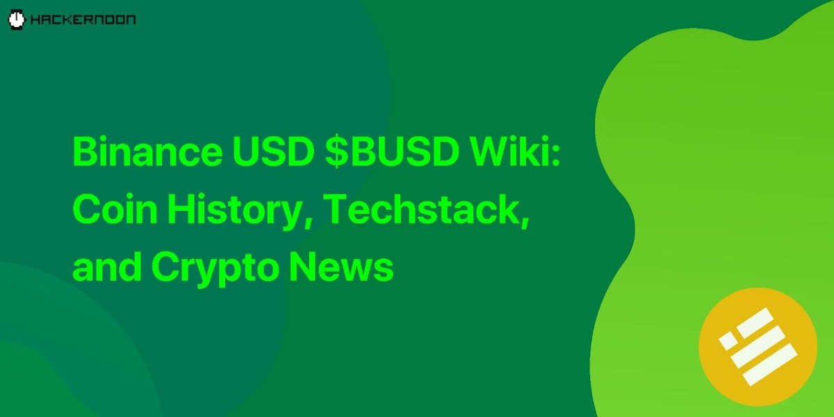 featured image - Binance USD $BUSD Wiki: Coin History, Techstack, and Crypto News