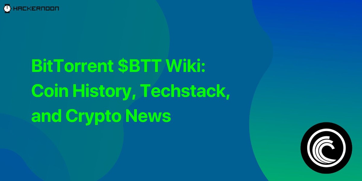 featured image - BitTorrent $BTT Wiki: Coin History, Techstack, and Crypto News
