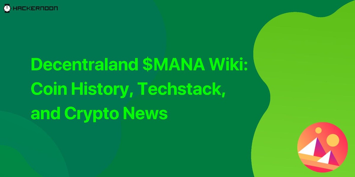 featured image - Decentraland $MANA Wiki: Coin History, Techstack, and Crypto News