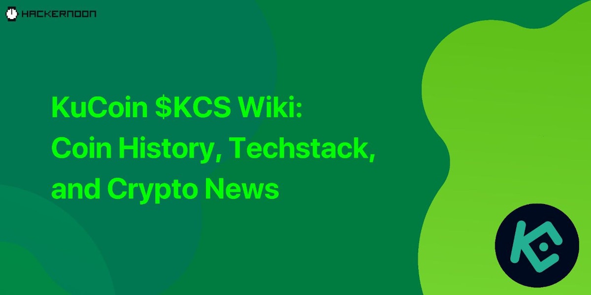 featured image - KuCoin $KCS Wiki: Coin History, Techstack, and Crypto News