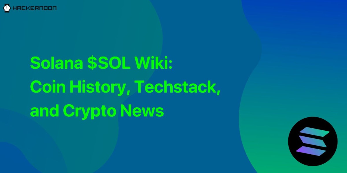 featured image - Solana $SOL Wiki: Coin History, Techstack, and Crypto News