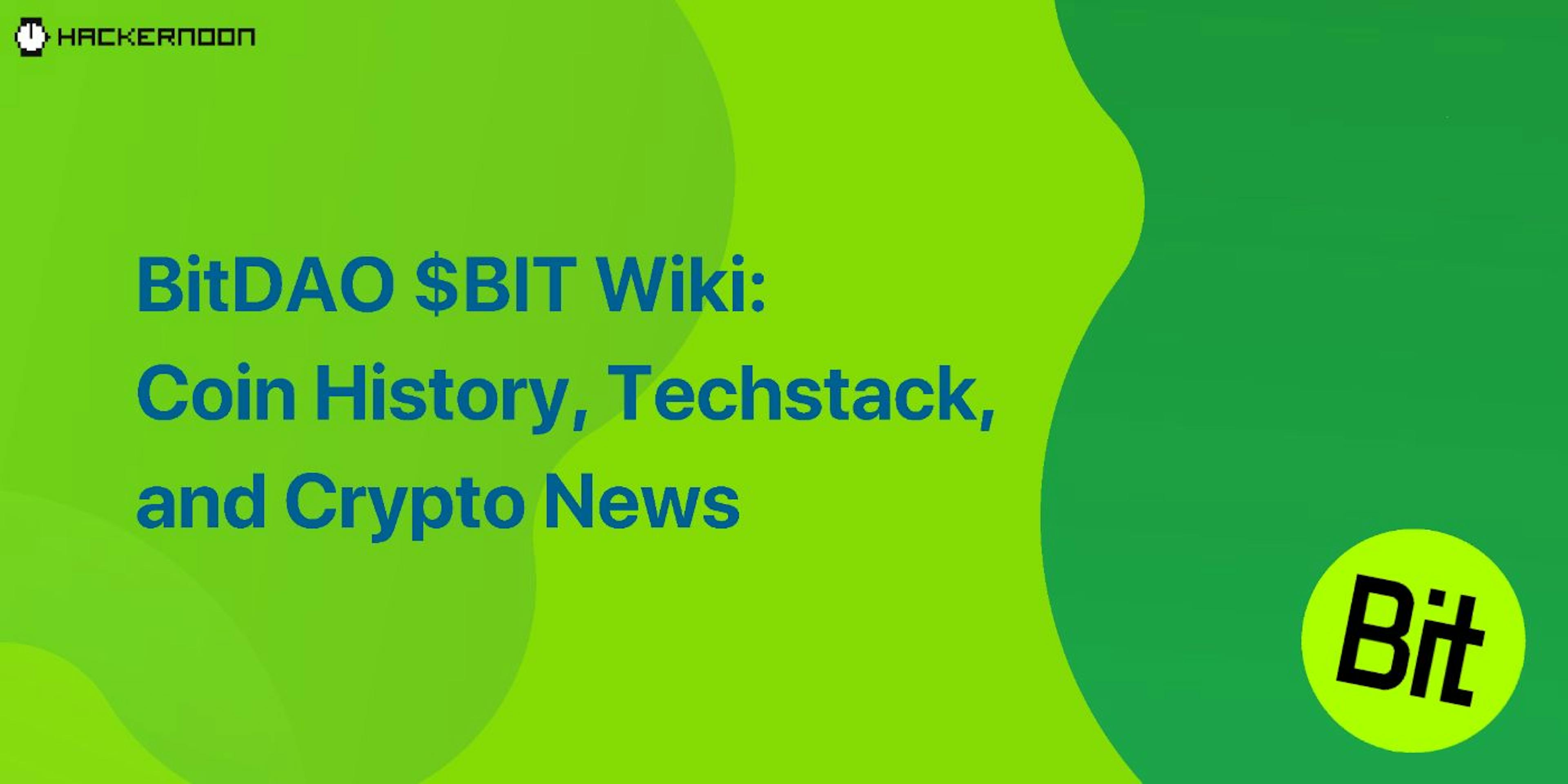 featured image - BitDAO $BIT Wiki: Coin History, Techstack, and Crypto News